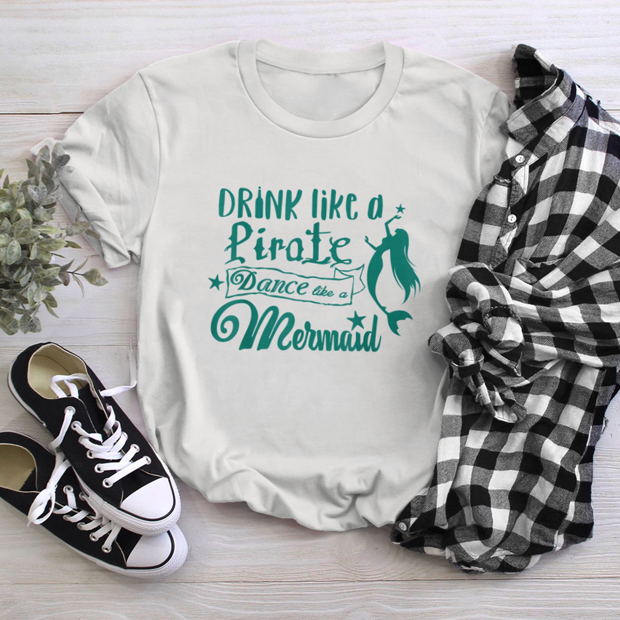 Drink like a pirate, dance like a mermaid t-shirt White