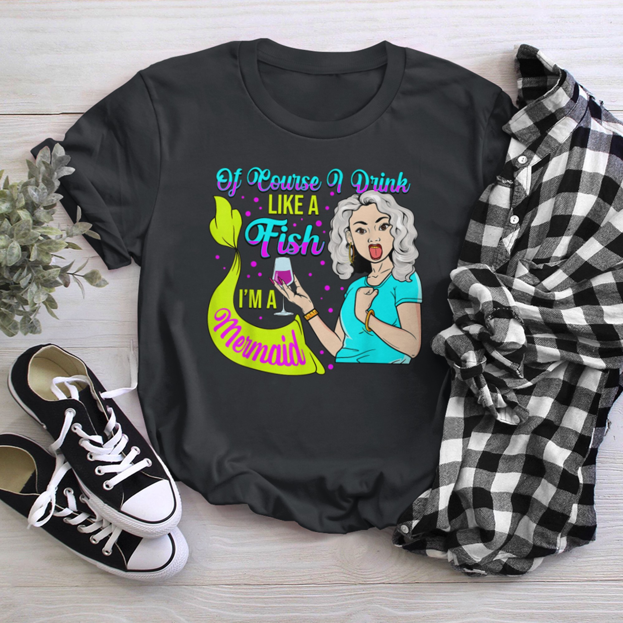 Wine Lovers Fun Of Course I Drink Like A Fish I'm A Mermaid t-shirt black