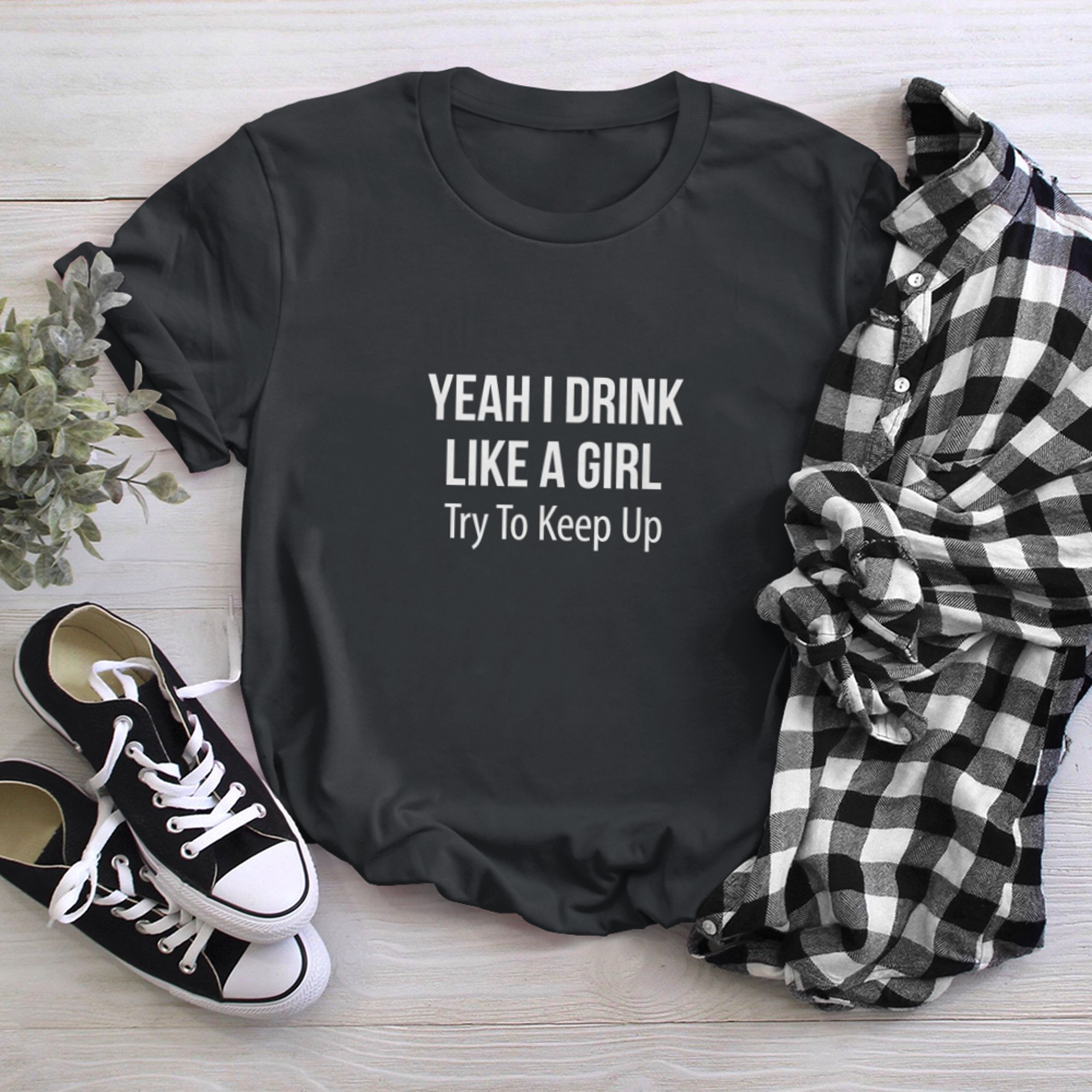 Yeah I Drink Like A Girl - Try To Keep Up - t-shirt black