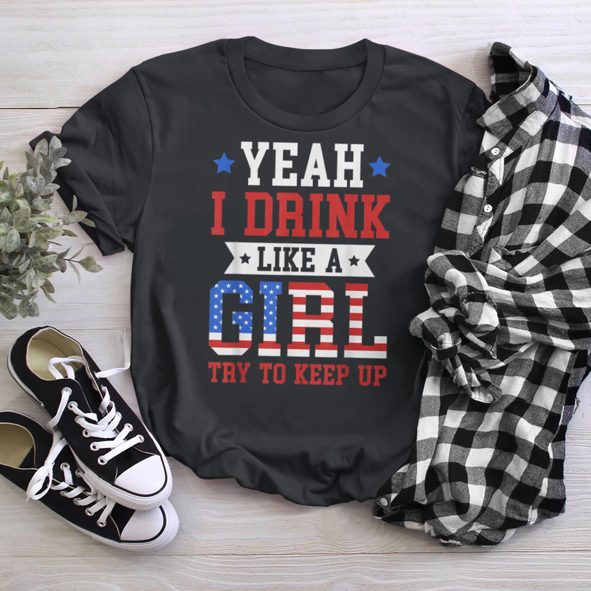 Yeah I Drink Like A Girl Try To Keep Up T-shirt July 4th Gif t-shirt black