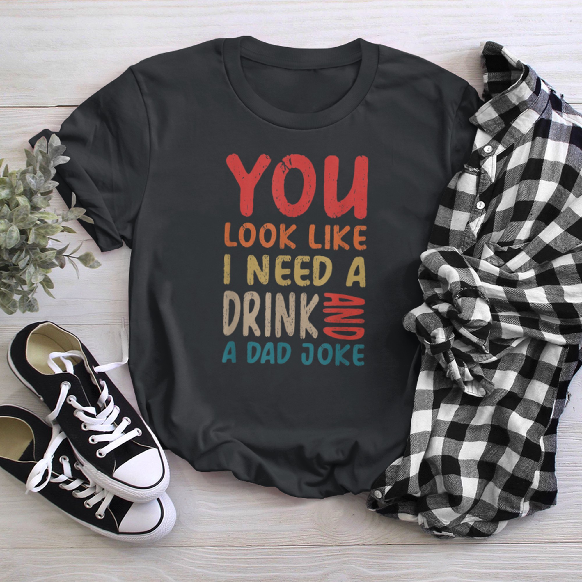 You Look Like I Need A Drink And Dad Joke. Funny Fathers Day t-shirt black