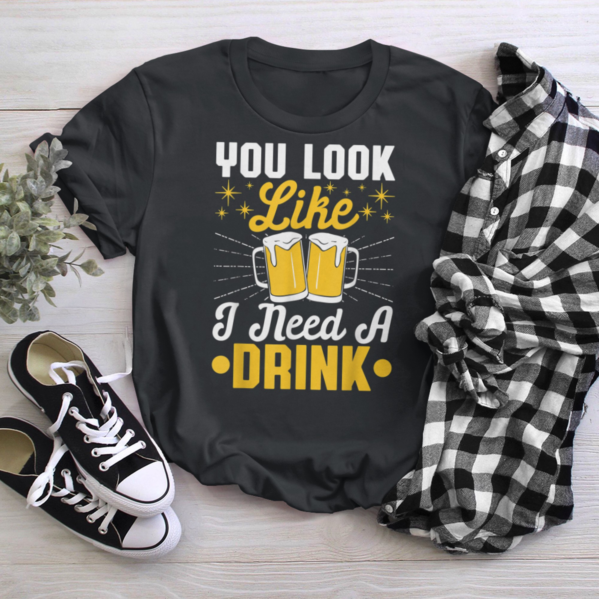 You Look Like I Need A Drink Beer Craft Booze Brew Drinker t-shirt black