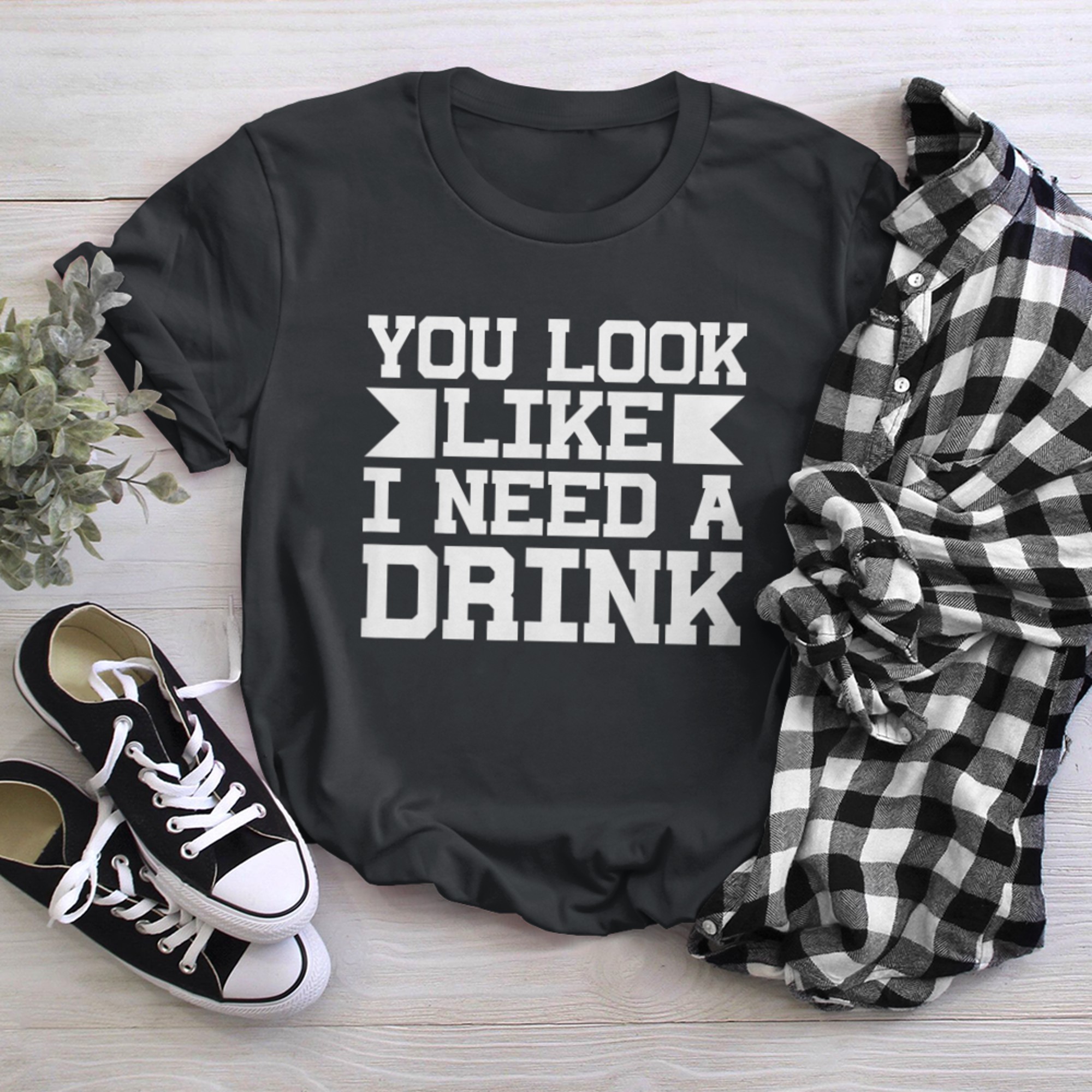 You Look Like I Need A Drink Funny Adult Humor Joke Pun (3) t-shirt black