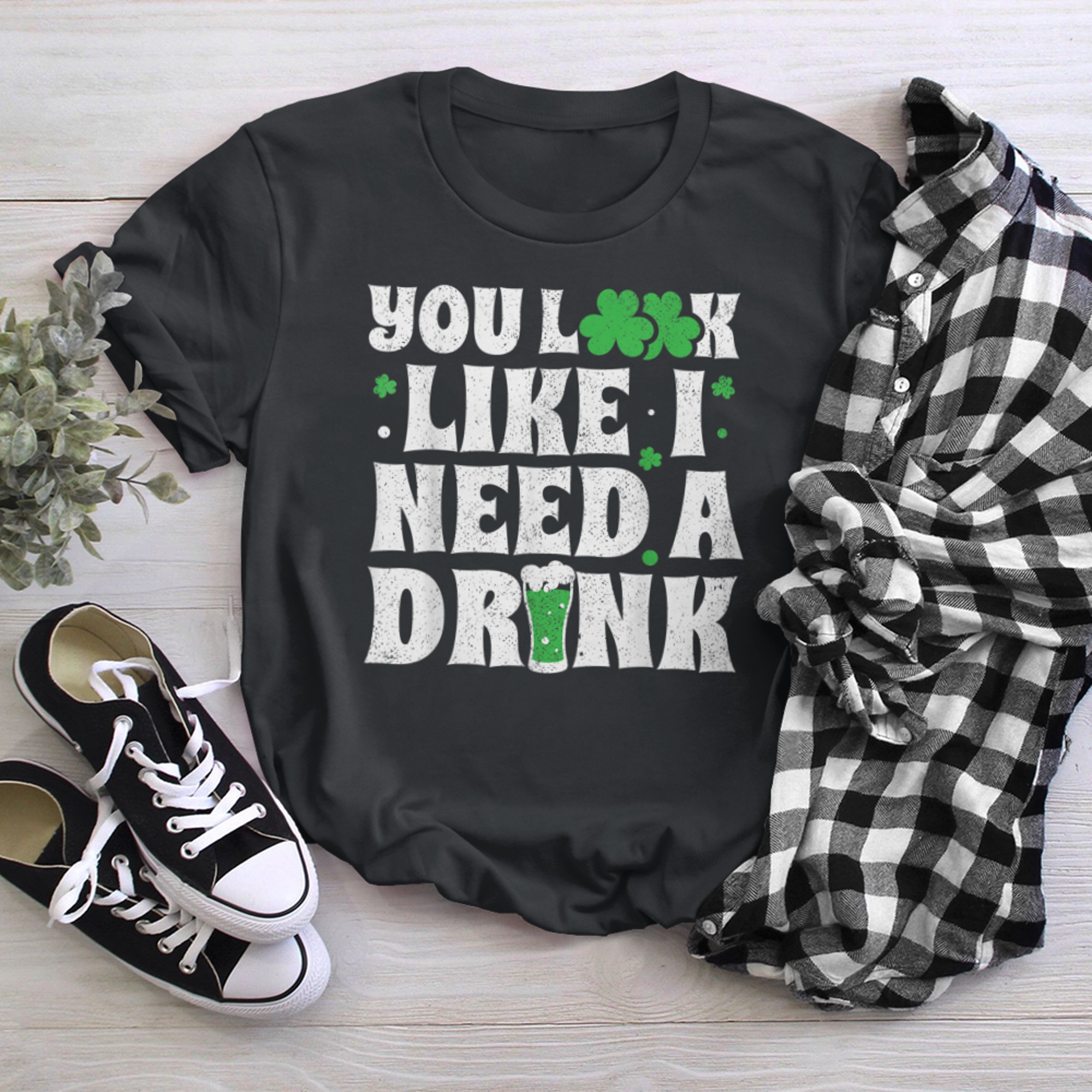 You Look Like I Need A Drink Funny St Patricks Day (1) t-shirt black