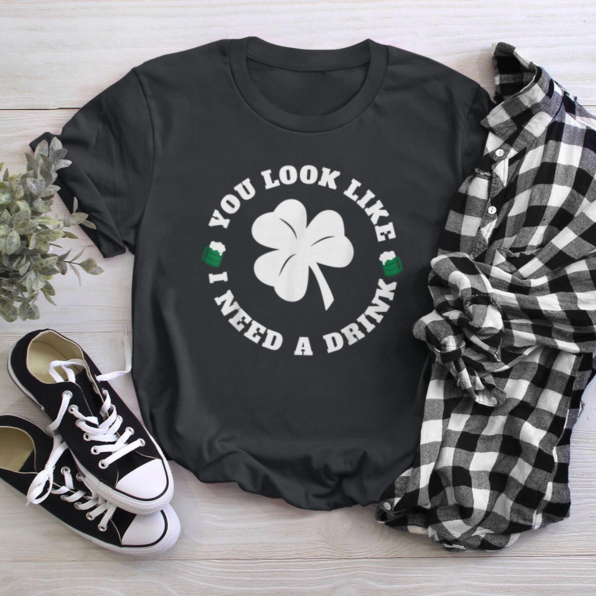 You Look Like I Need A Drink T-Shirt Paddy's Day Shirt t-shirt black