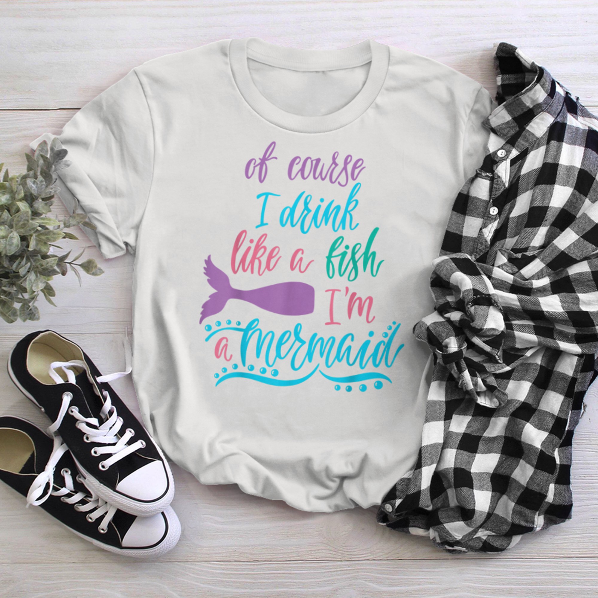 Of Course I Drink Like A Fish Im A Mermaid (1) t-shirt White