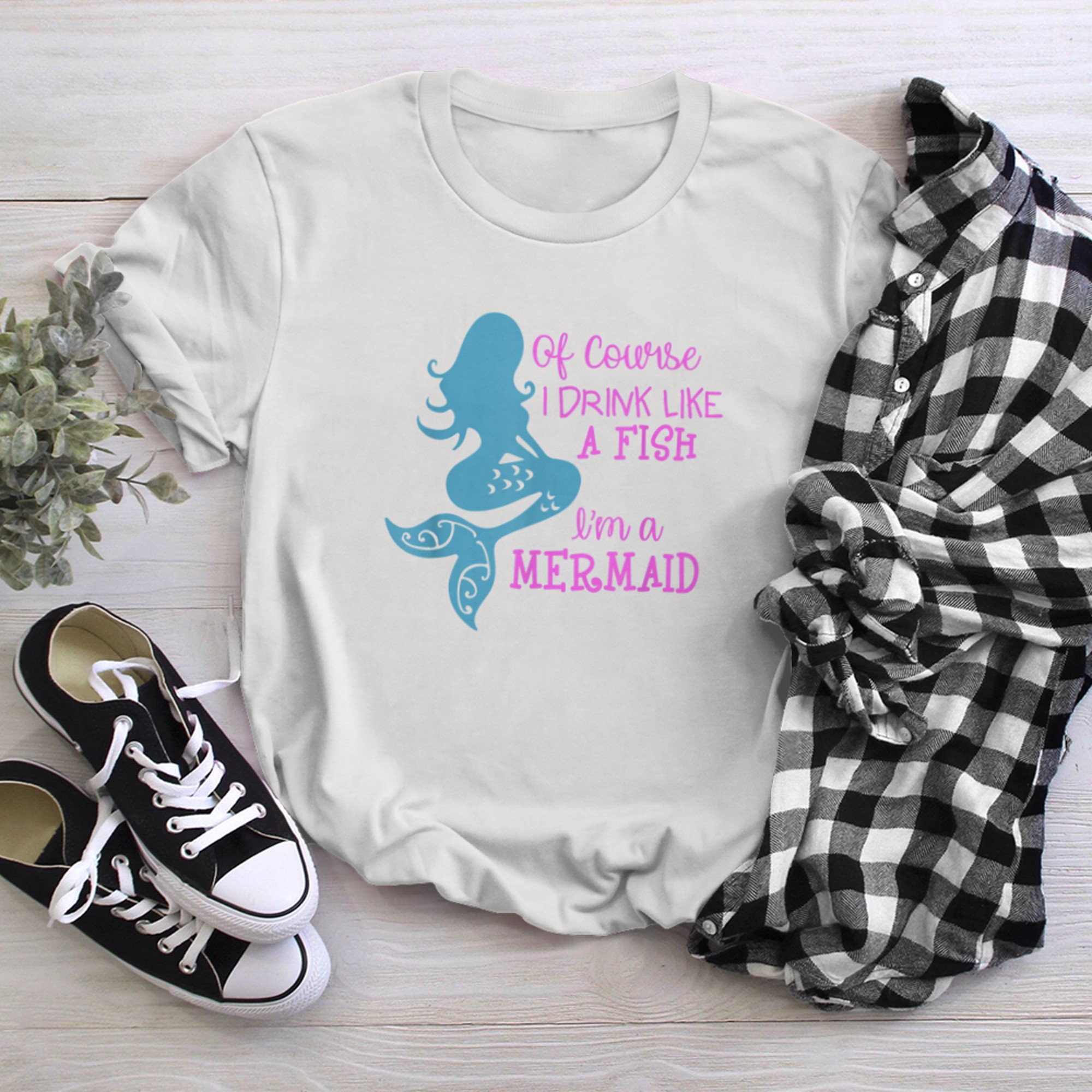 Of Course I Drink Like a Fish, I'm a Mermaid t-shirt White