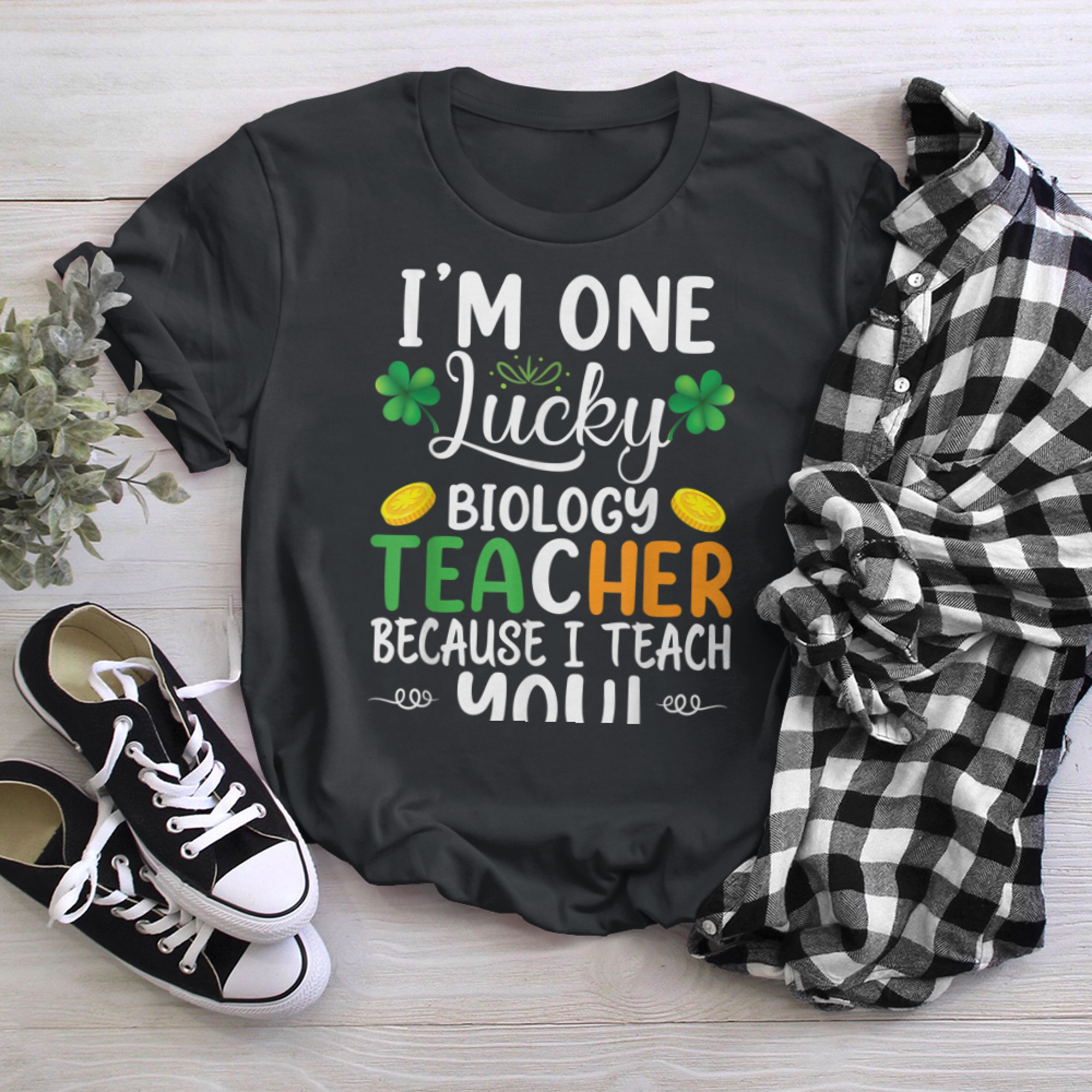 I am One Lucky biology Teacher Because I Teach You. t-shirt black