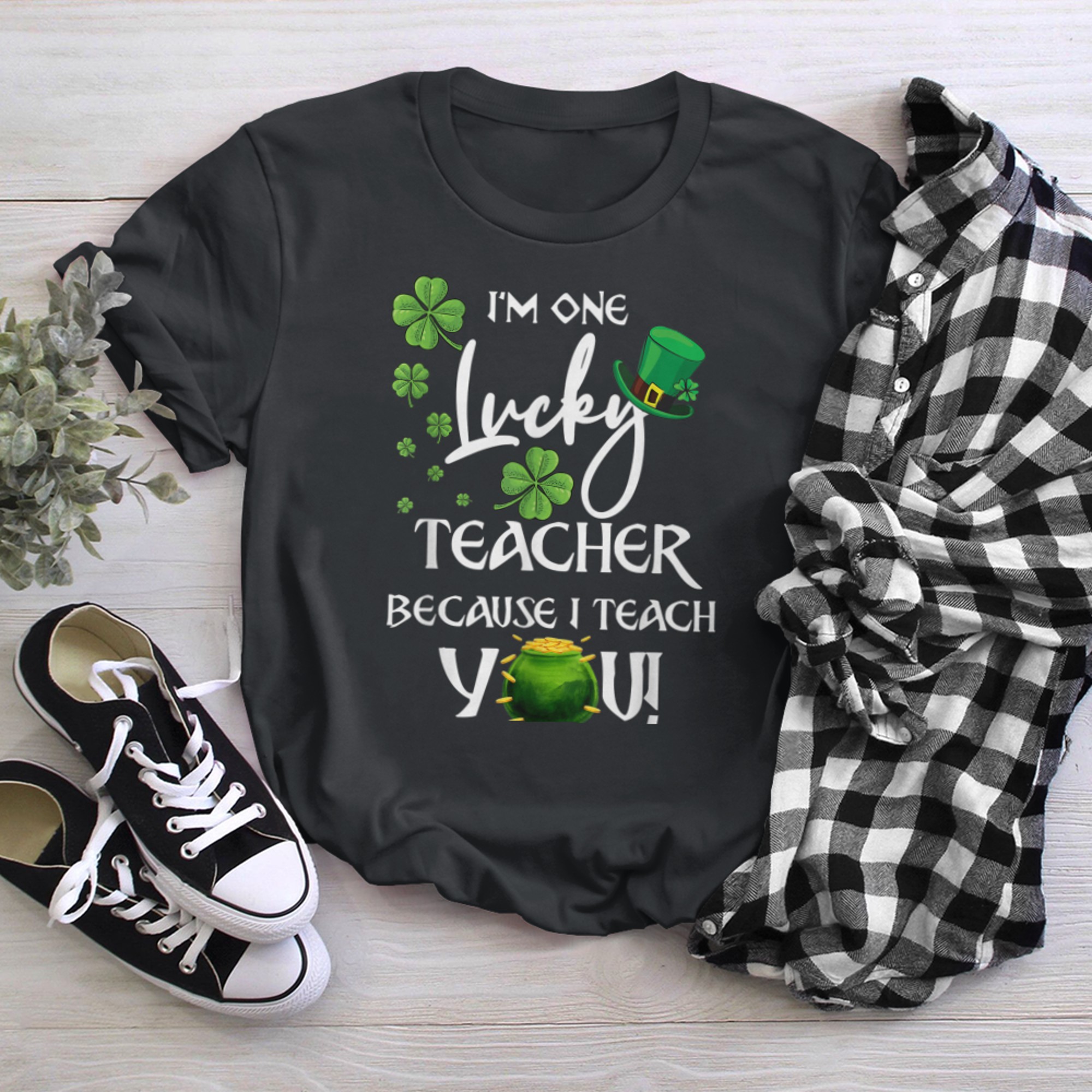 I'm One Lucky Teacher Because I Teach You St Patricks Day t-shirt black