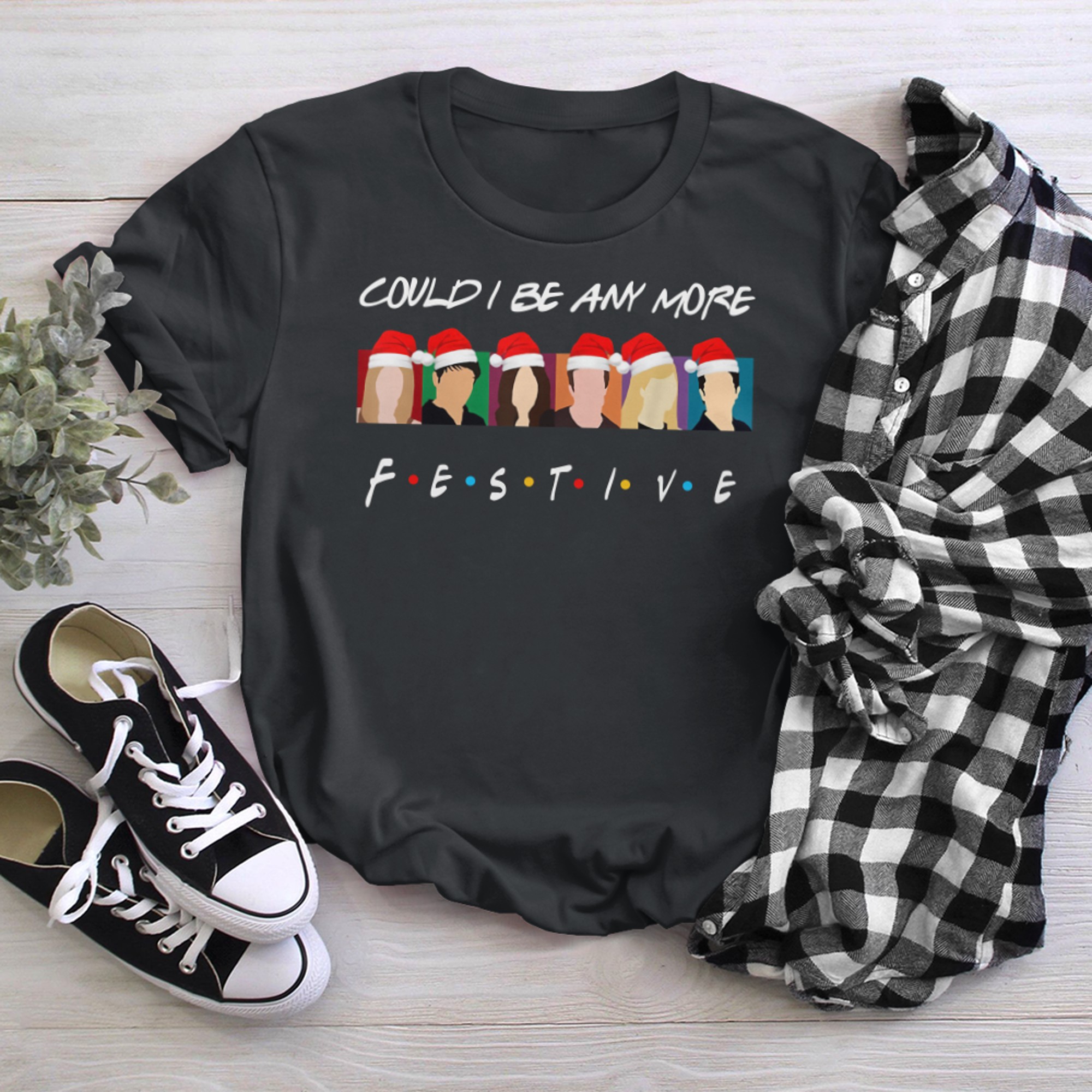 Could I Be Any More Festive Christmas Friends T-Shirt