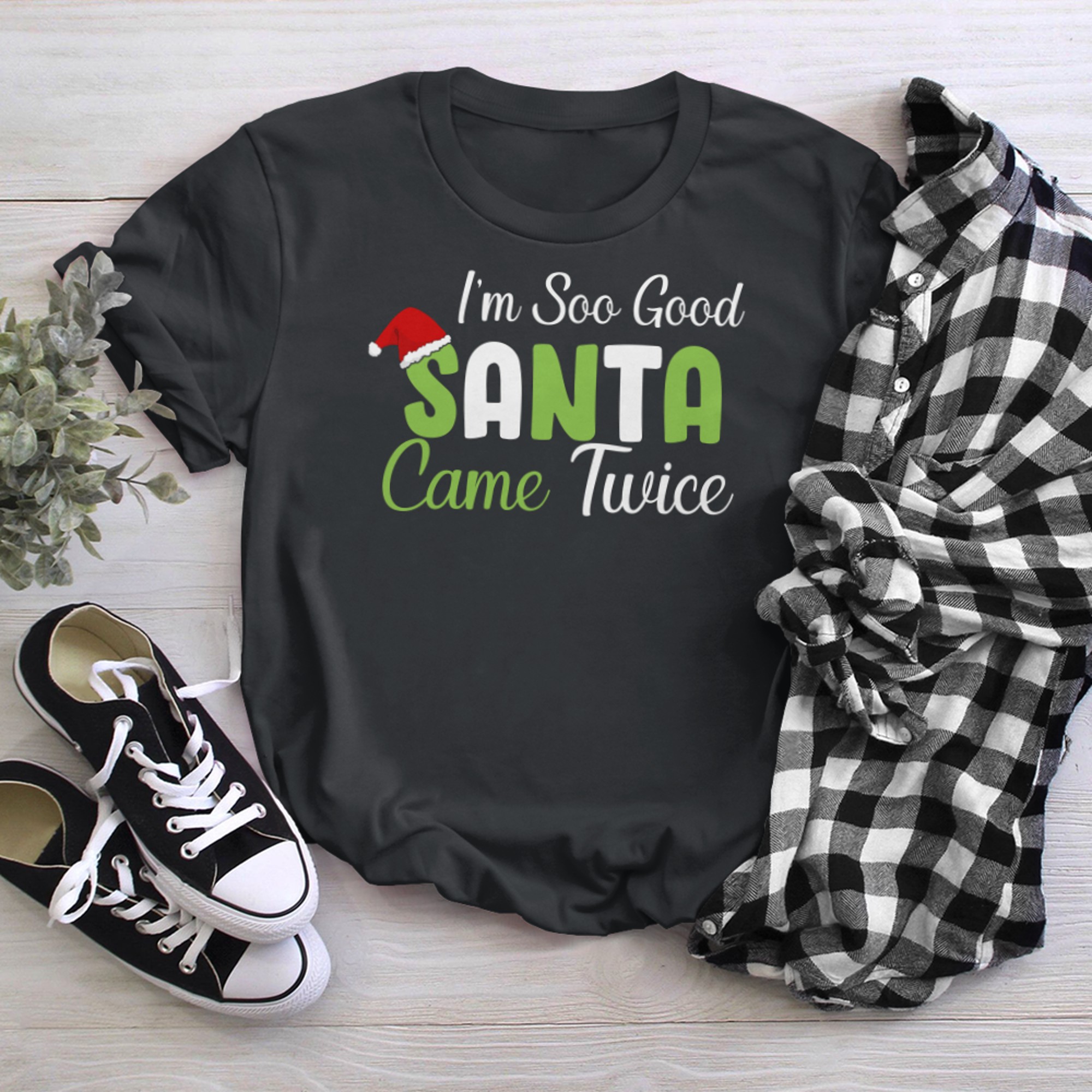 I'm So Good Santa Came Twice T-Shirt