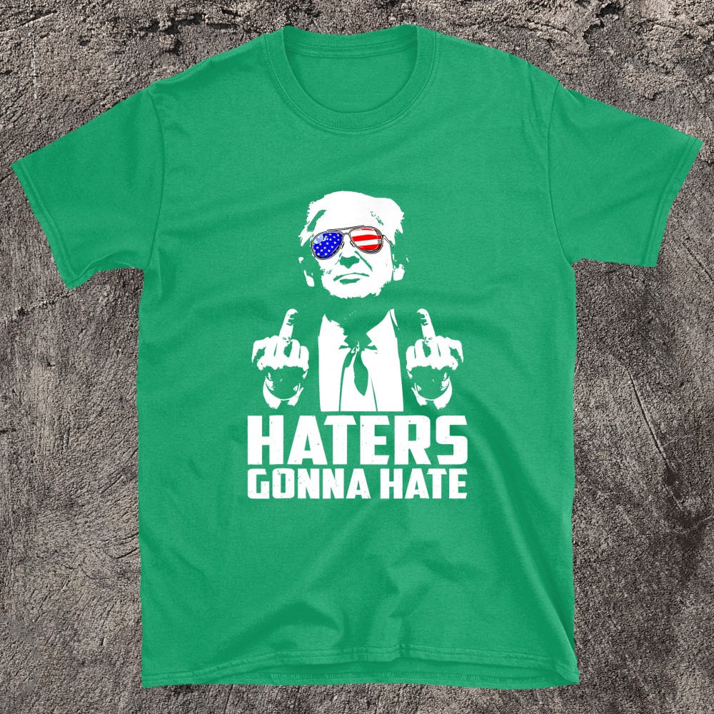 Funny Haters Gonna Hate President Donald Trump Middle Finger