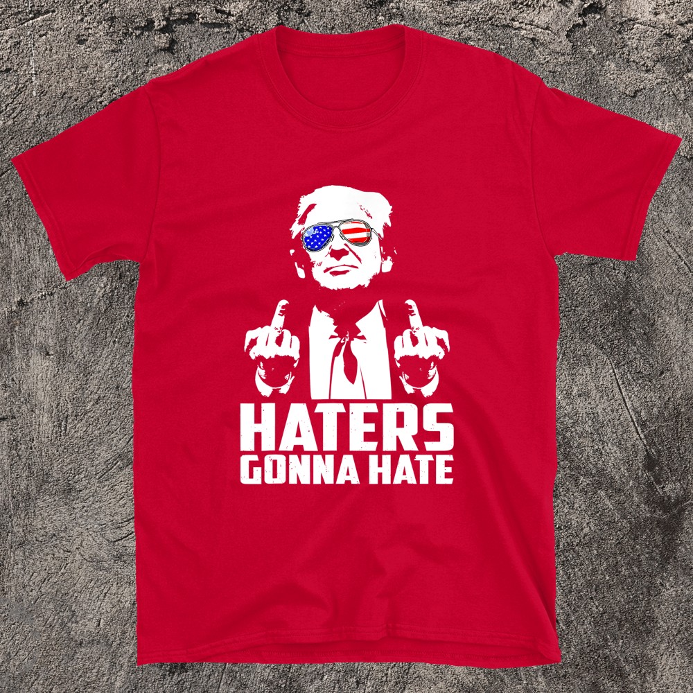 Funny Haters Gonna Hate President Donald Trump Middle Finger