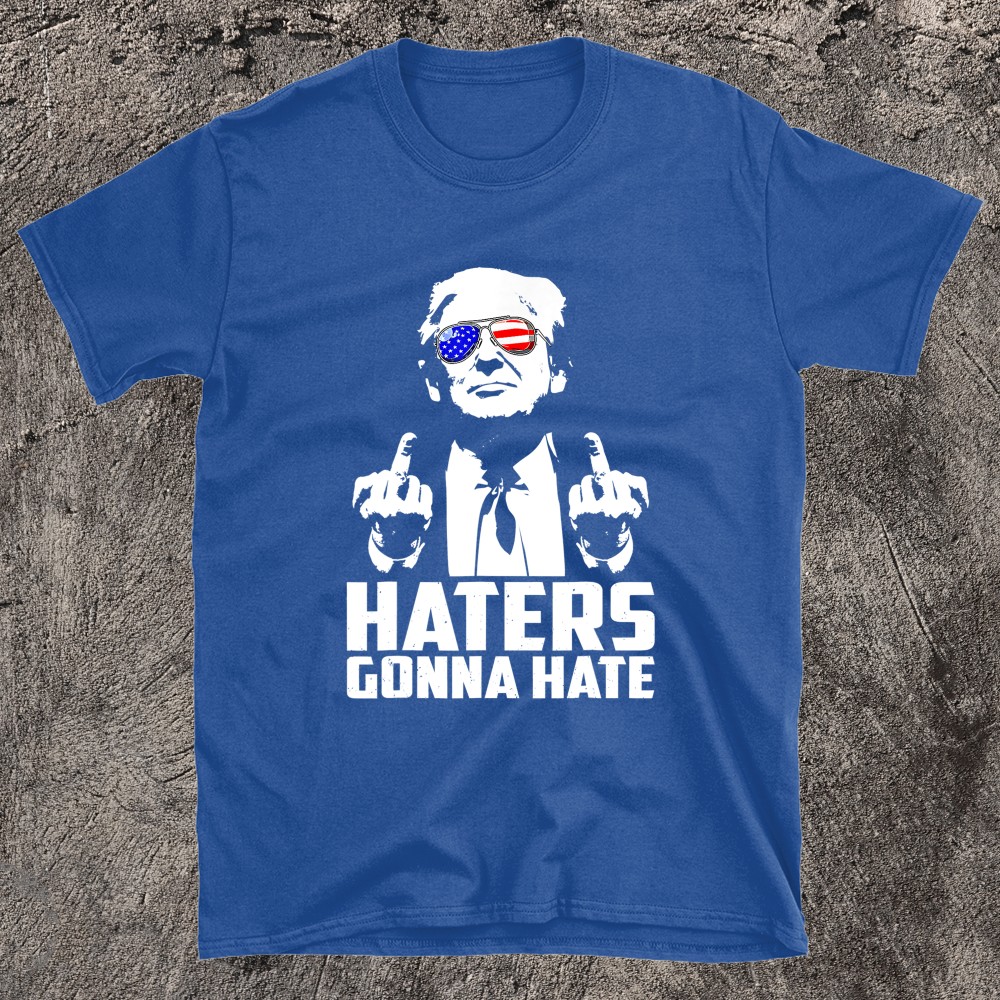 Funny Haters Gonna Hate President Donald Trump Middle Finger