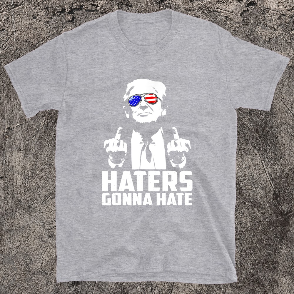 Funny Haters Gonna Hate President Donald Trump Middle Finger