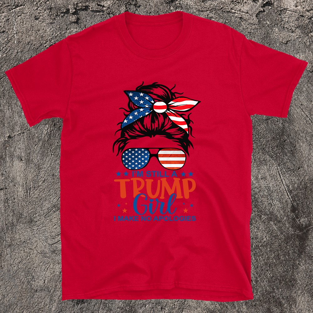 I'm Still A Trump Girl I Make No Apologies Trump 2024 T-shirt b? black