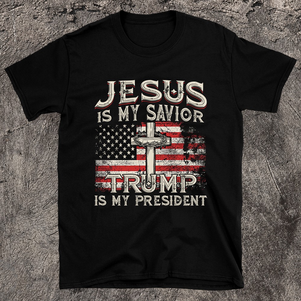 Jesus Is My Savior Trump Is My President American Flag T-shirt