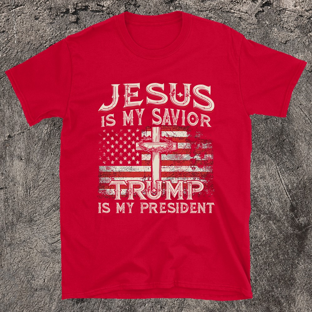 Jesus Is My Savior Trump Is My President American Flag T-shirt