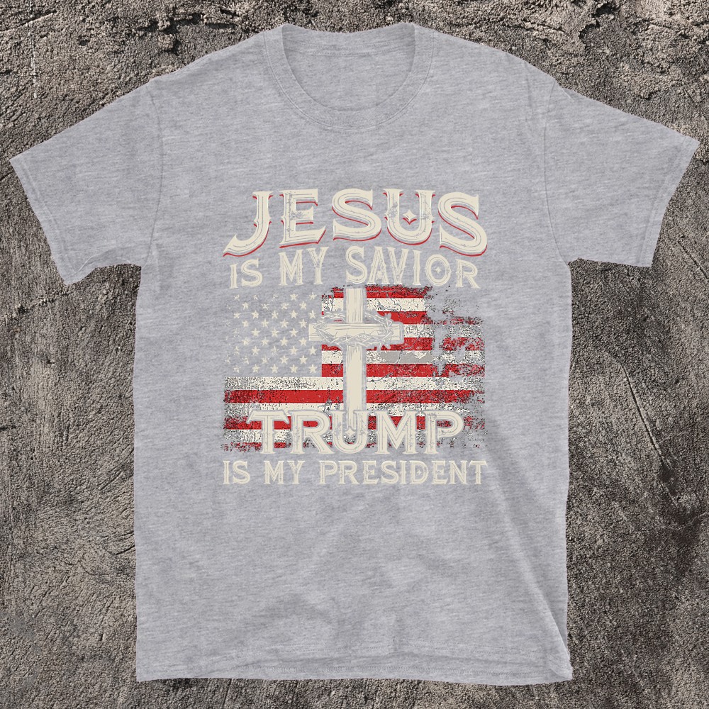 Jesus Is My Savior Trump Is My President American Flag T-shirt