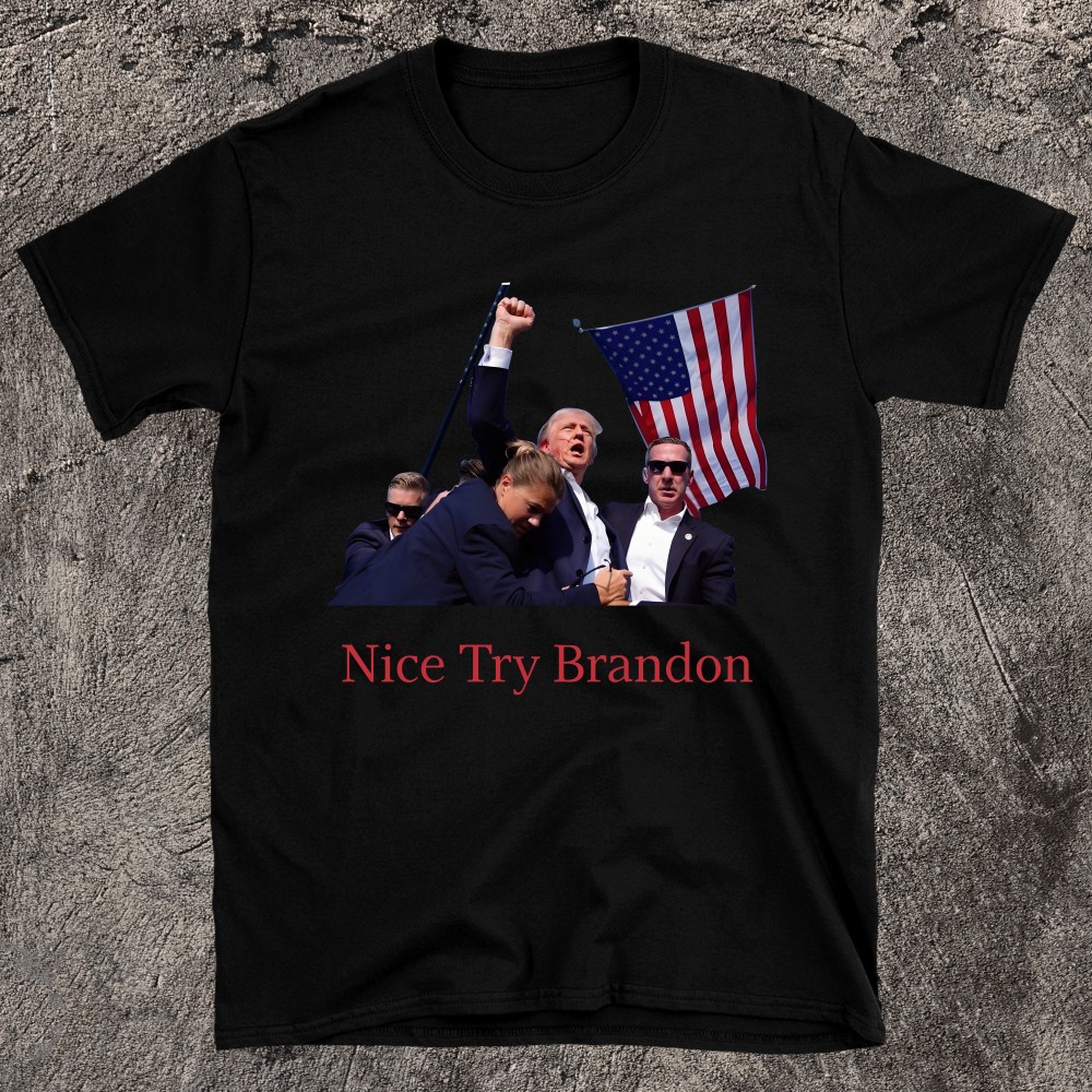 Trump rally shooter T-shirt - Nice Try Brandon 