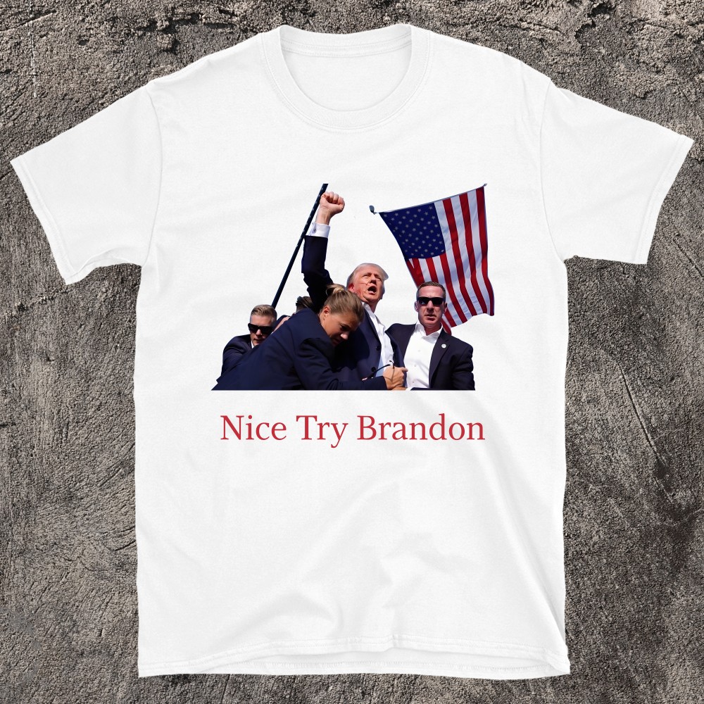 Trump rally shooter T-shirt - Nice Try Brandon 