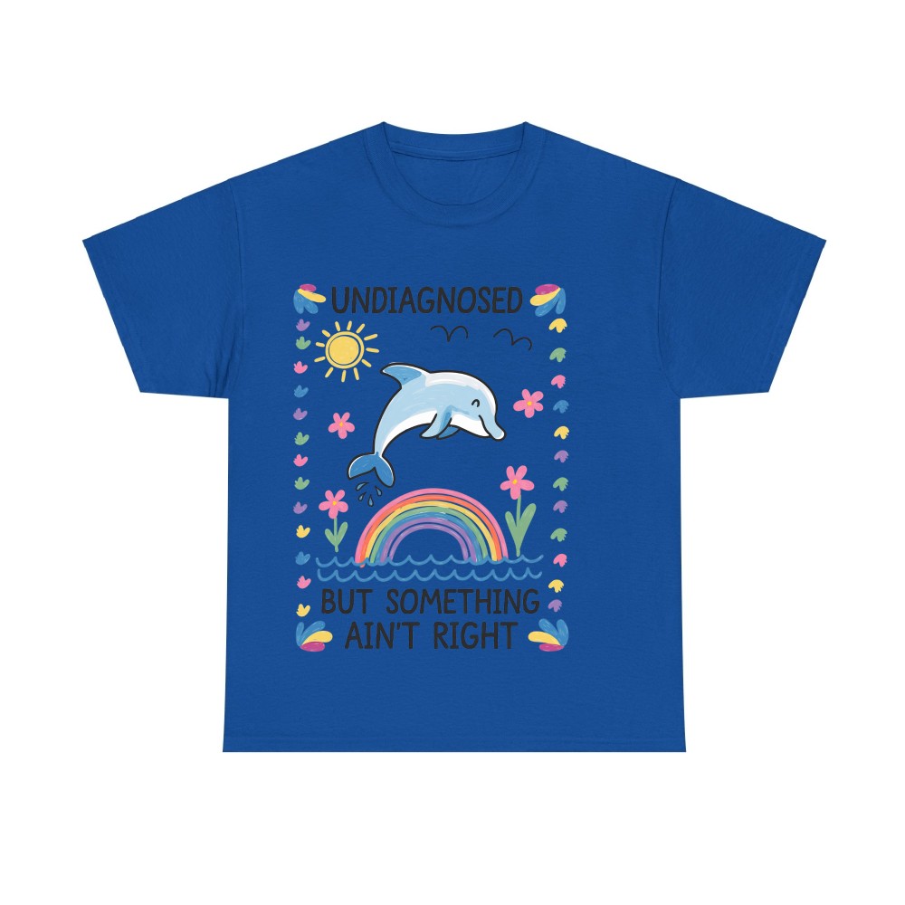 Undiagnosed But Something Ain't Right Comfort Color Tee, Silly T Shirt