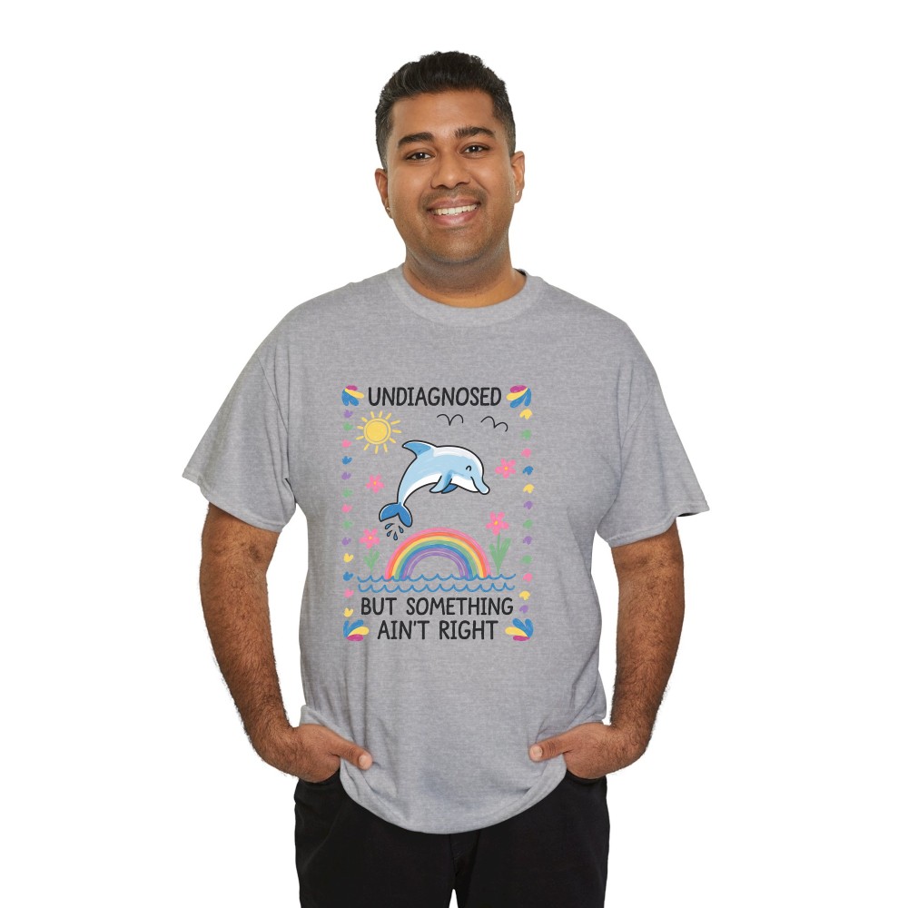 Undiagnosed But Something Ain't Right Comfort Color Tee, Silly T Shirt