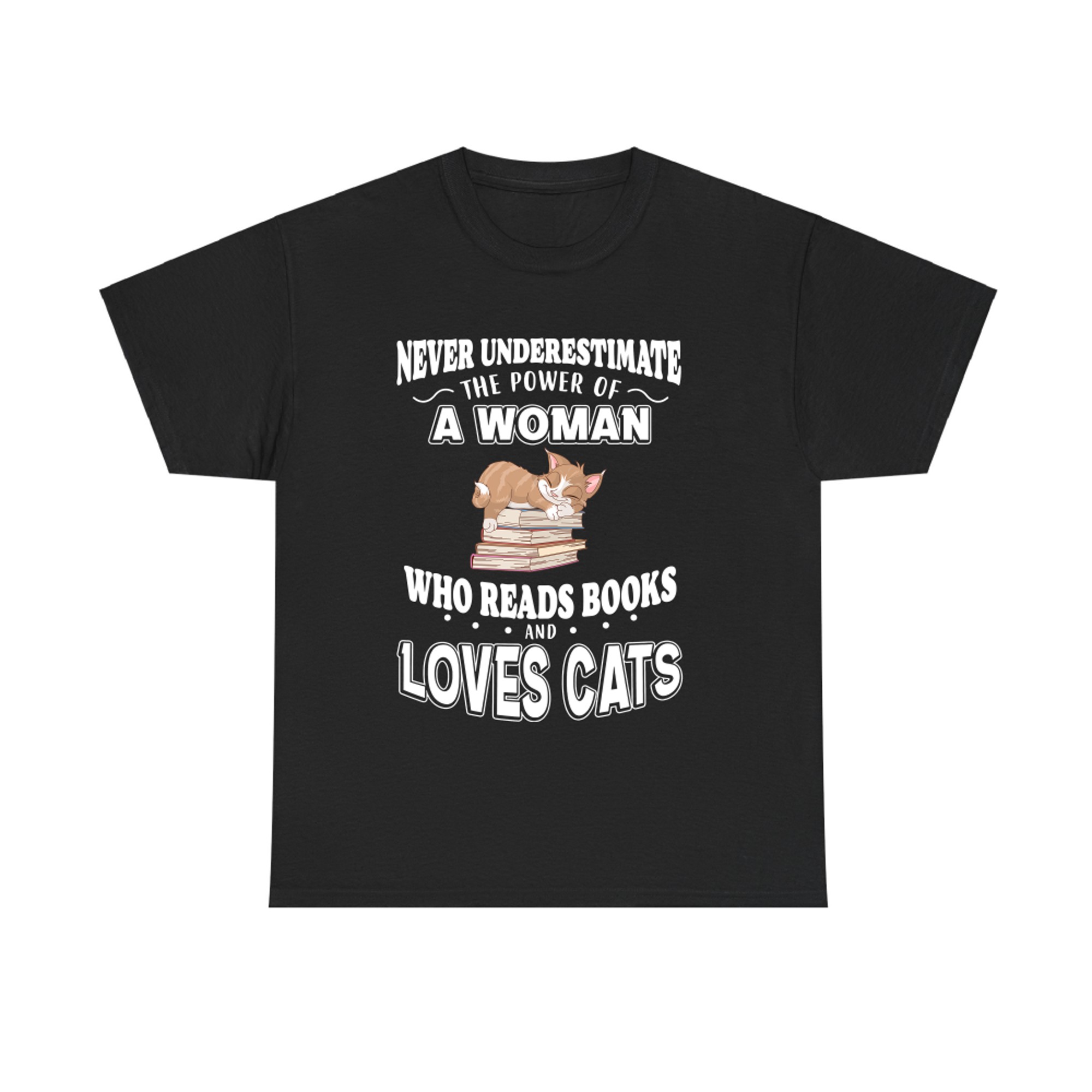 Books and Cat : Never Underestimate The Power of A Woman Reads Books & Loves Cat T-shirt