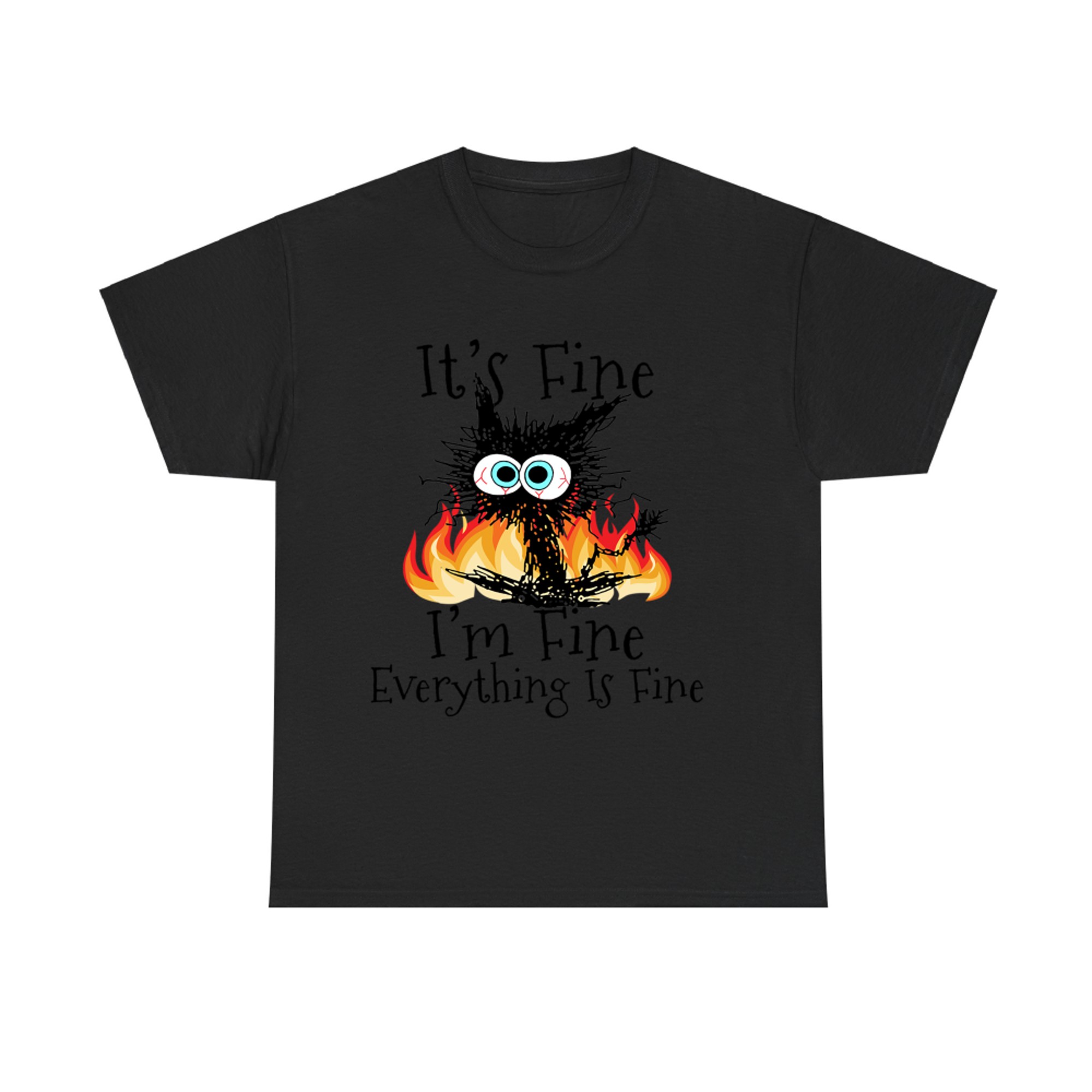 Fire It's Fine I'm Fine Everything is Fine Funny Black Cat T-shirt