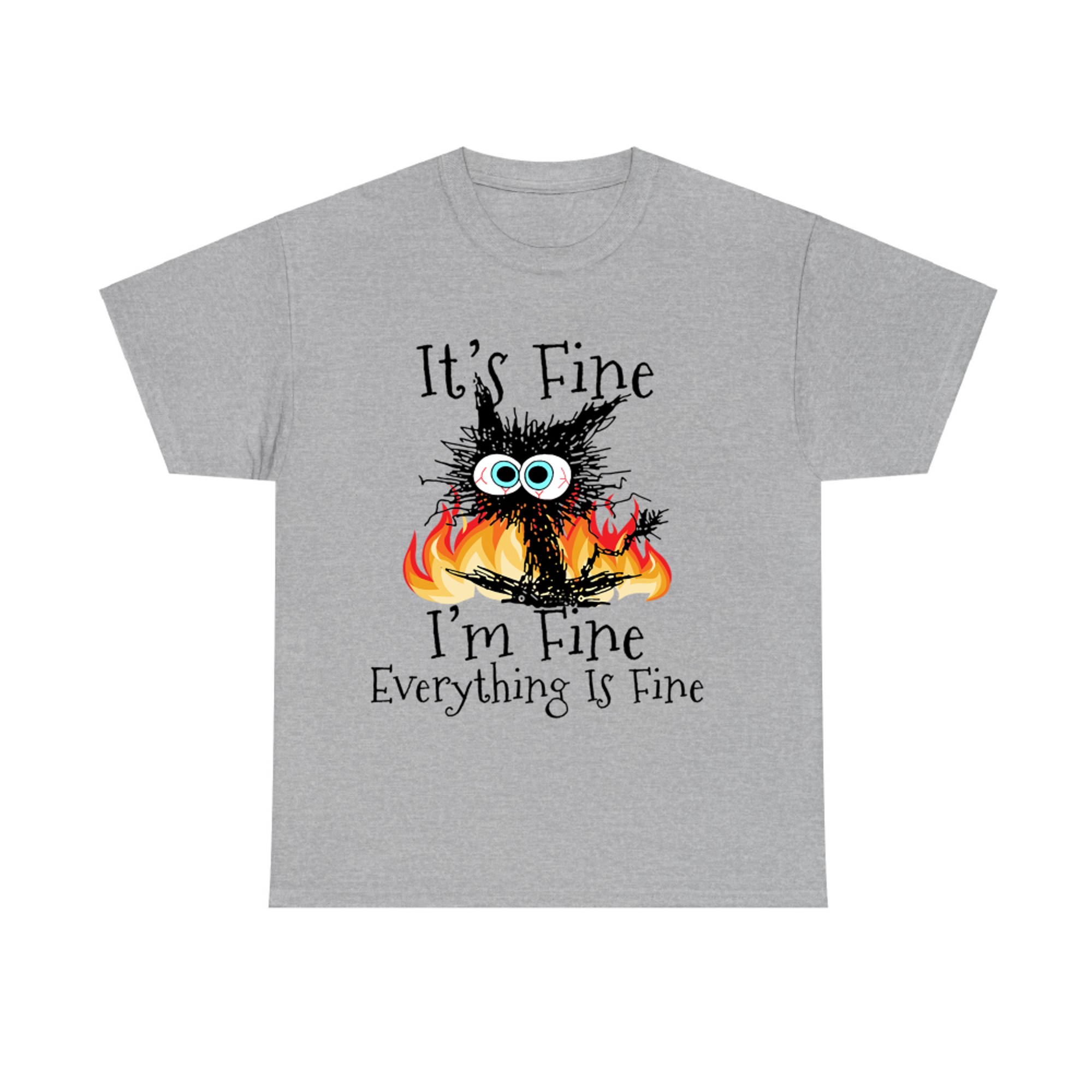 Fire It's Fine I'm Fine Everything is Fine Funny Black Cat T-shirt