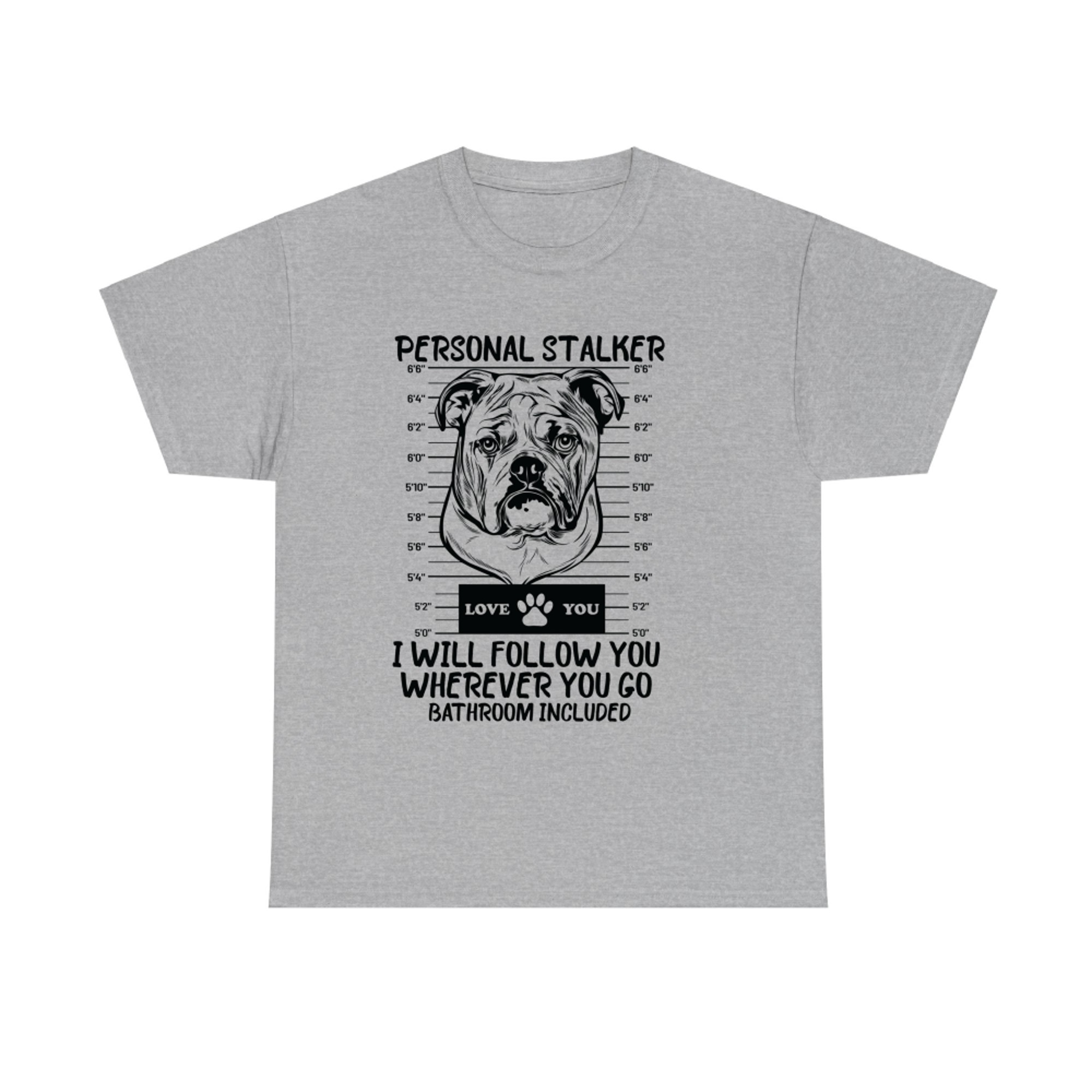 Fun Personal Stalker English Bulldog Dog Owner T-shirt