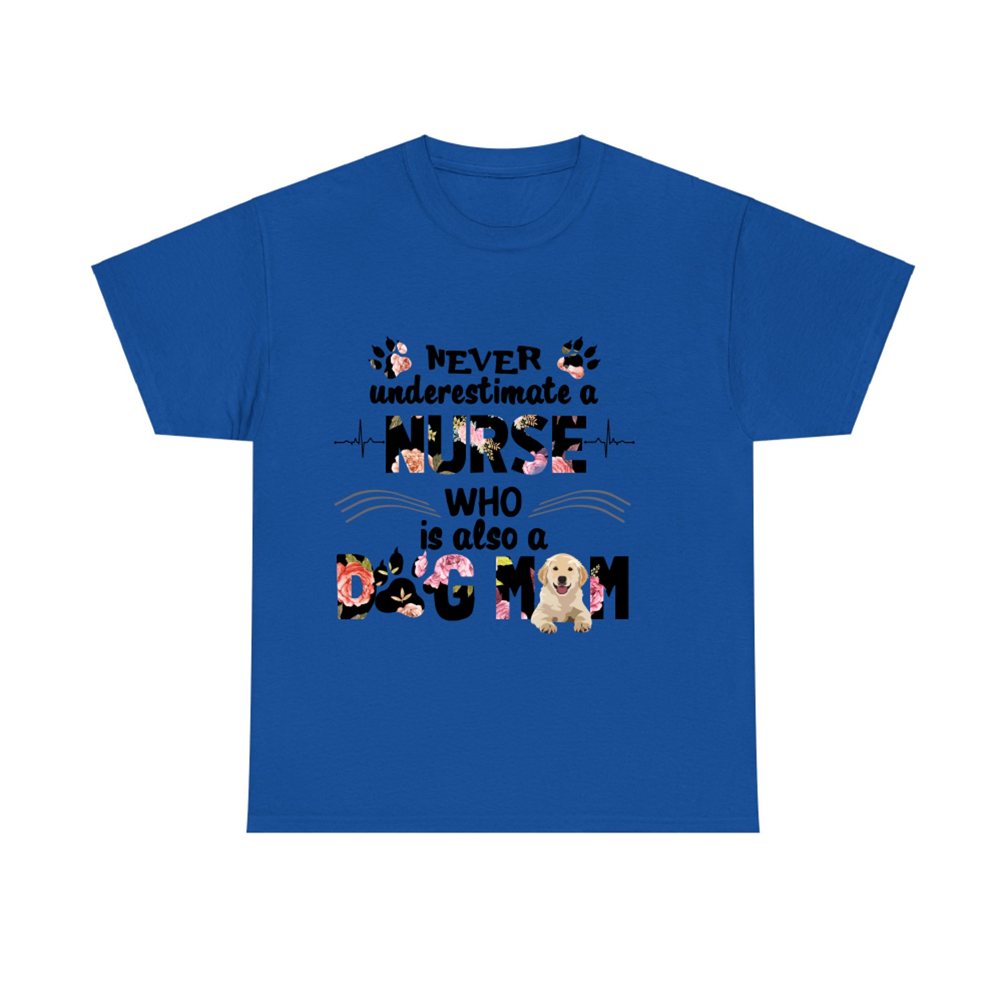 Labrador Never Underestimate A Nurse Who is Also A Dog Mom T-shirt
