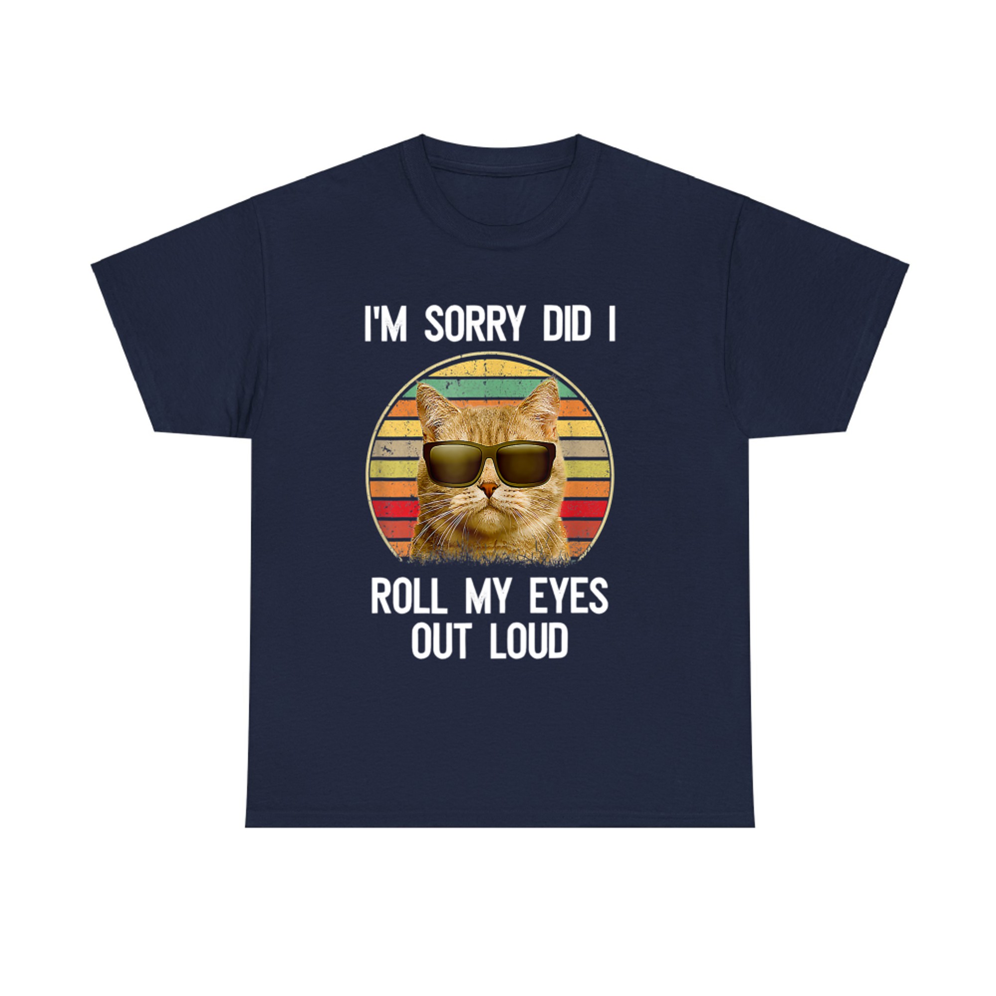Sorry Did I Roll My Eyes Out Loud Sarcastic Cat T-shirt