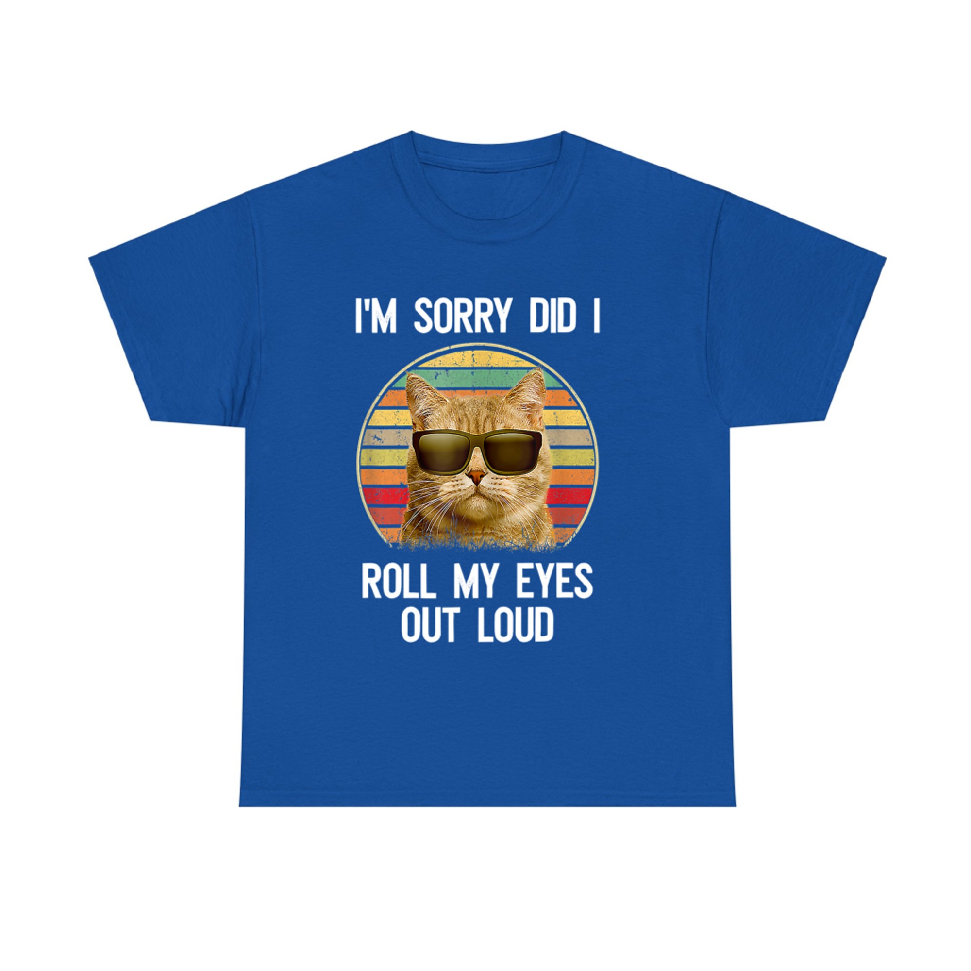 Sorry Did I Roll My Eyes Out Loud Sarcastic Cat T-shirt