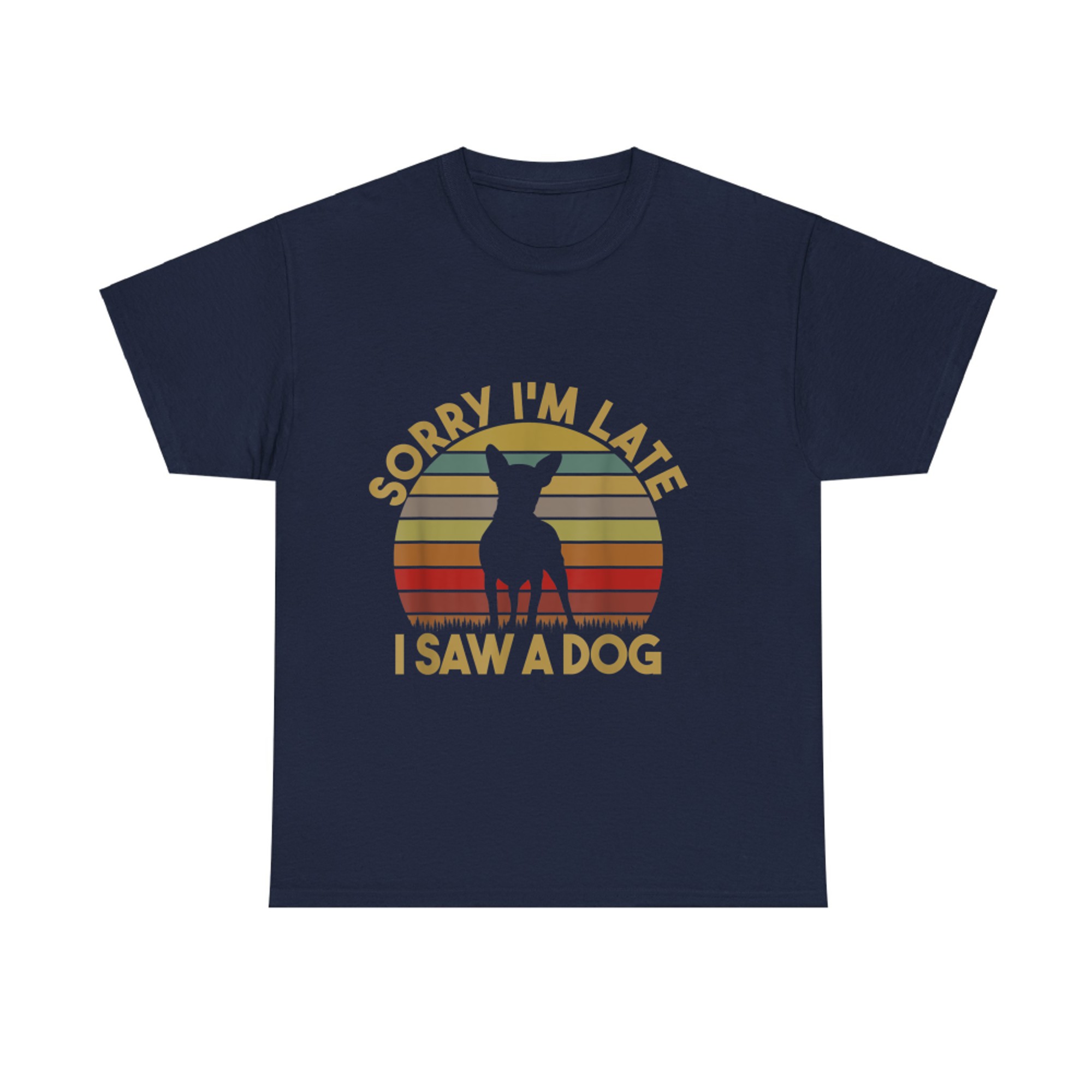Sorry I'm Late I Saw A Dog Funny Cute Dog Lover Gifts T-shirt