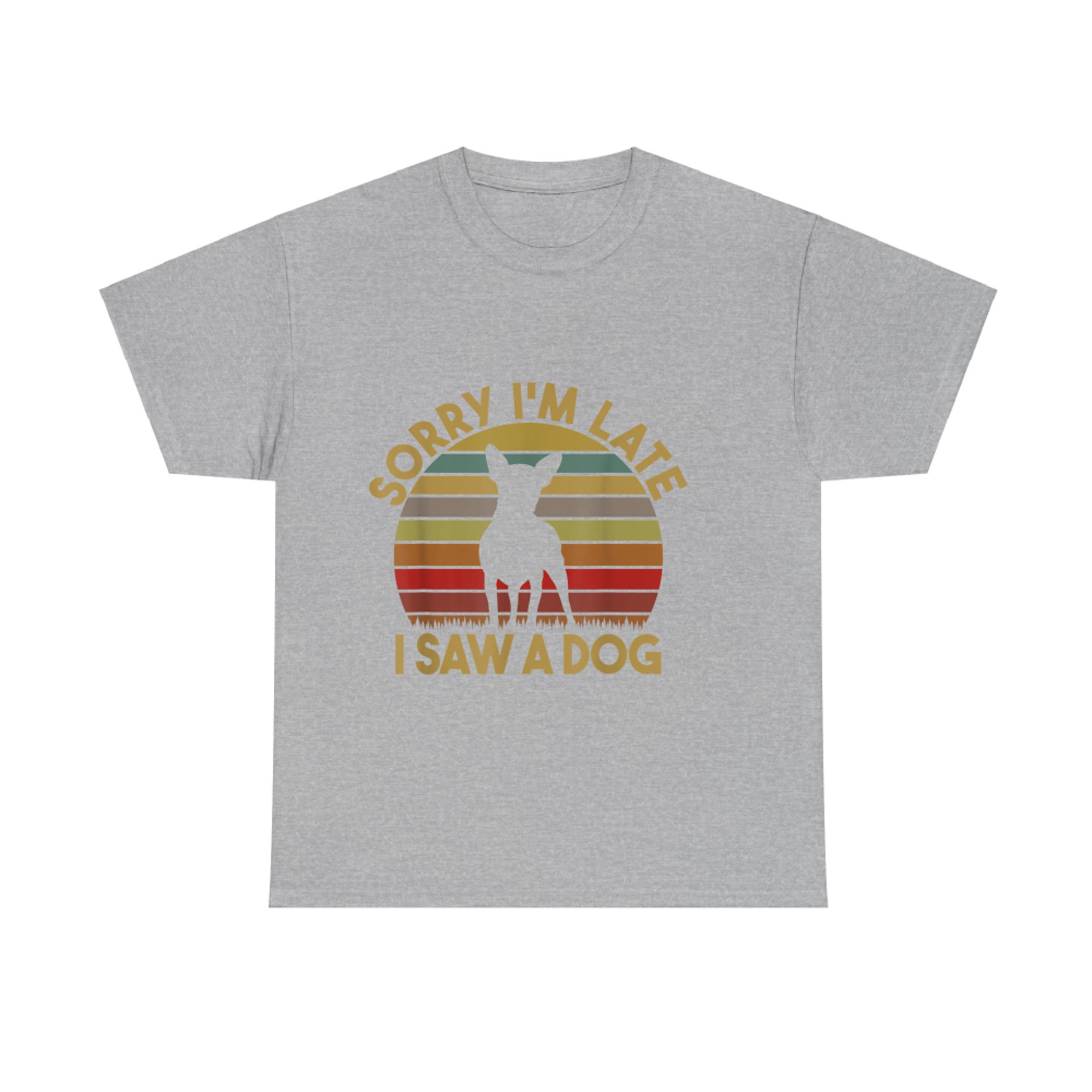 Sorry I'm Late I Saw A Dog Funny Cute Dog Lover Gifts T-shirt