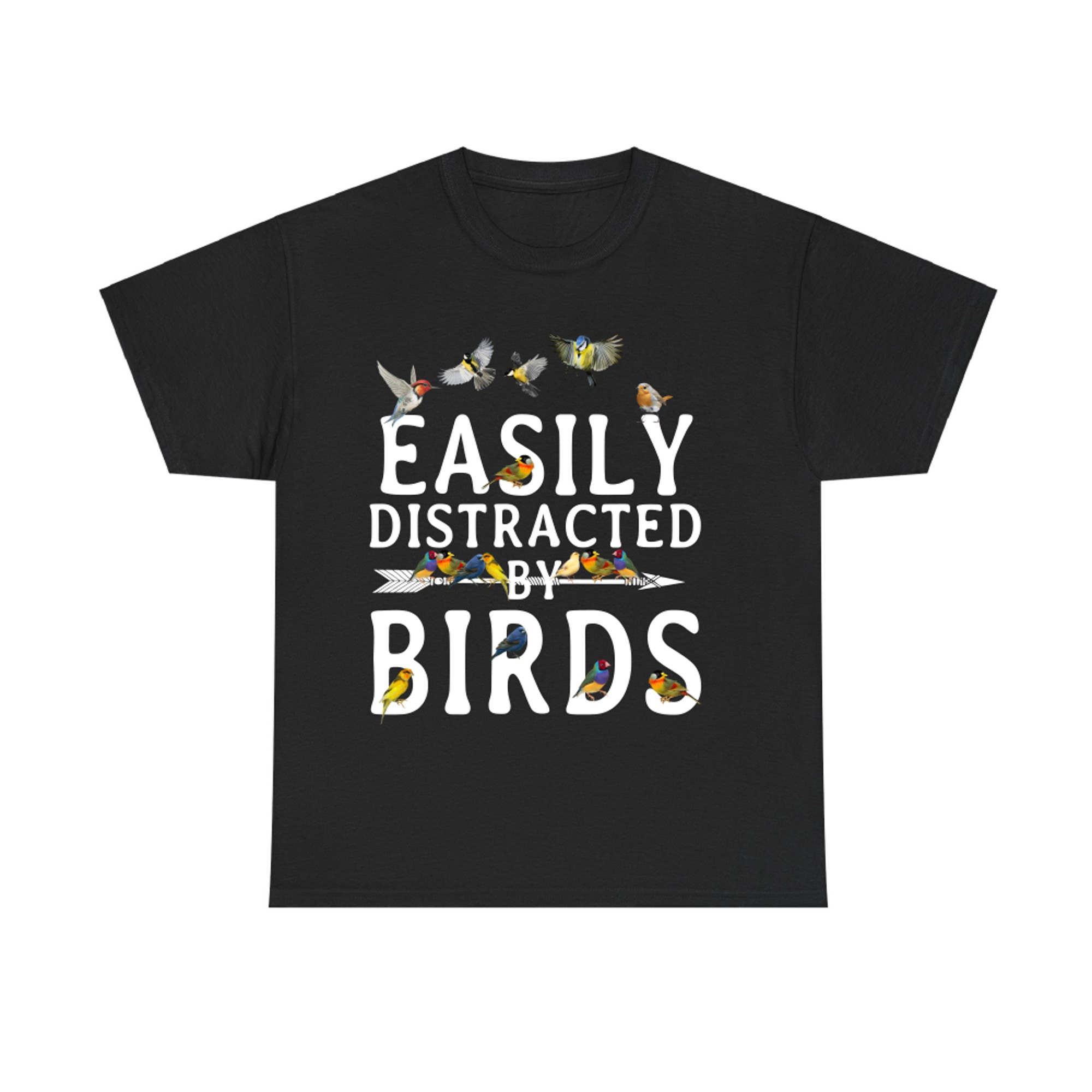 Bird Lovers Bird Watchers Easily Distracted by Birds T-shirt