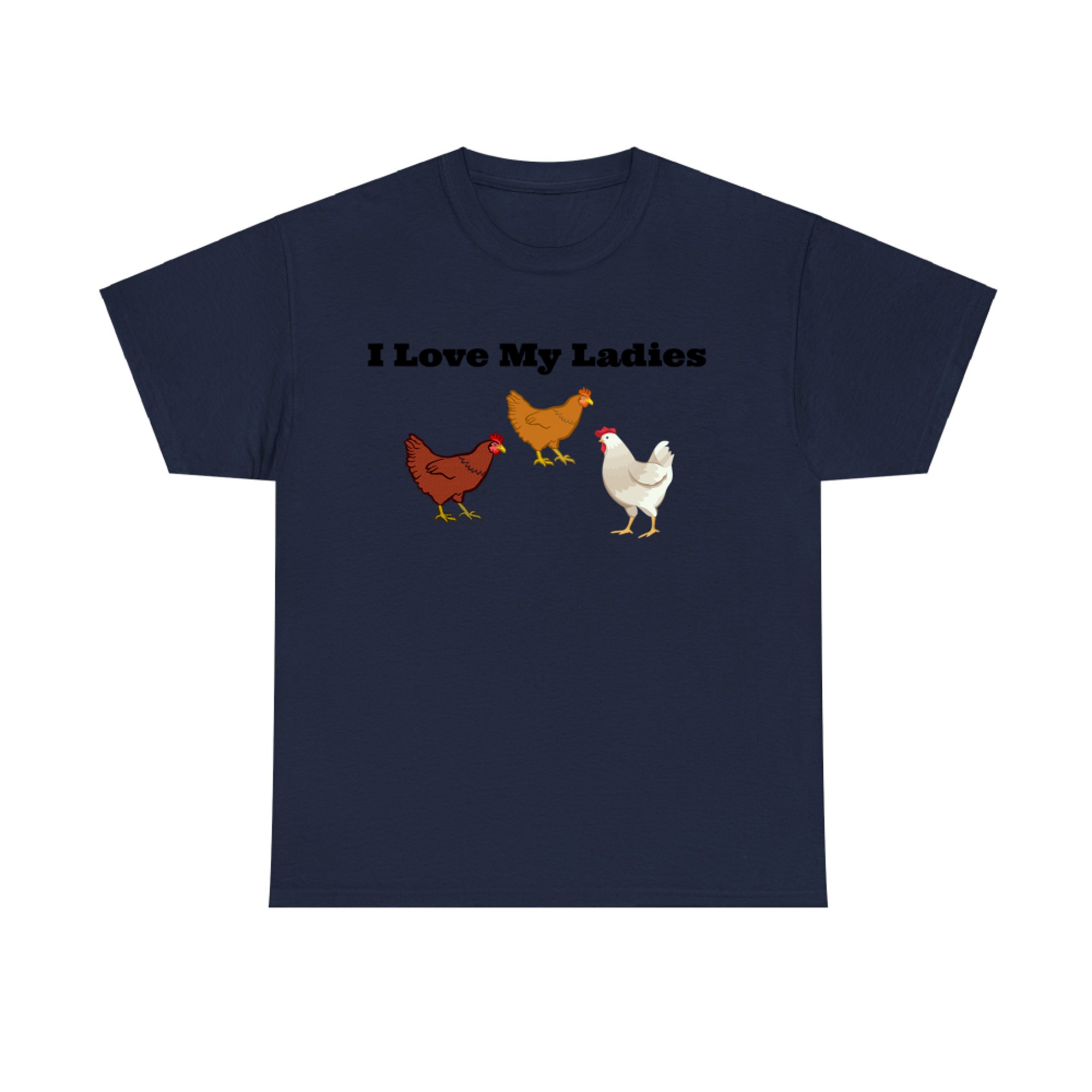 Funny Chicken T Shirt, Chicken Farmers, I Love My Ladies T-shirt