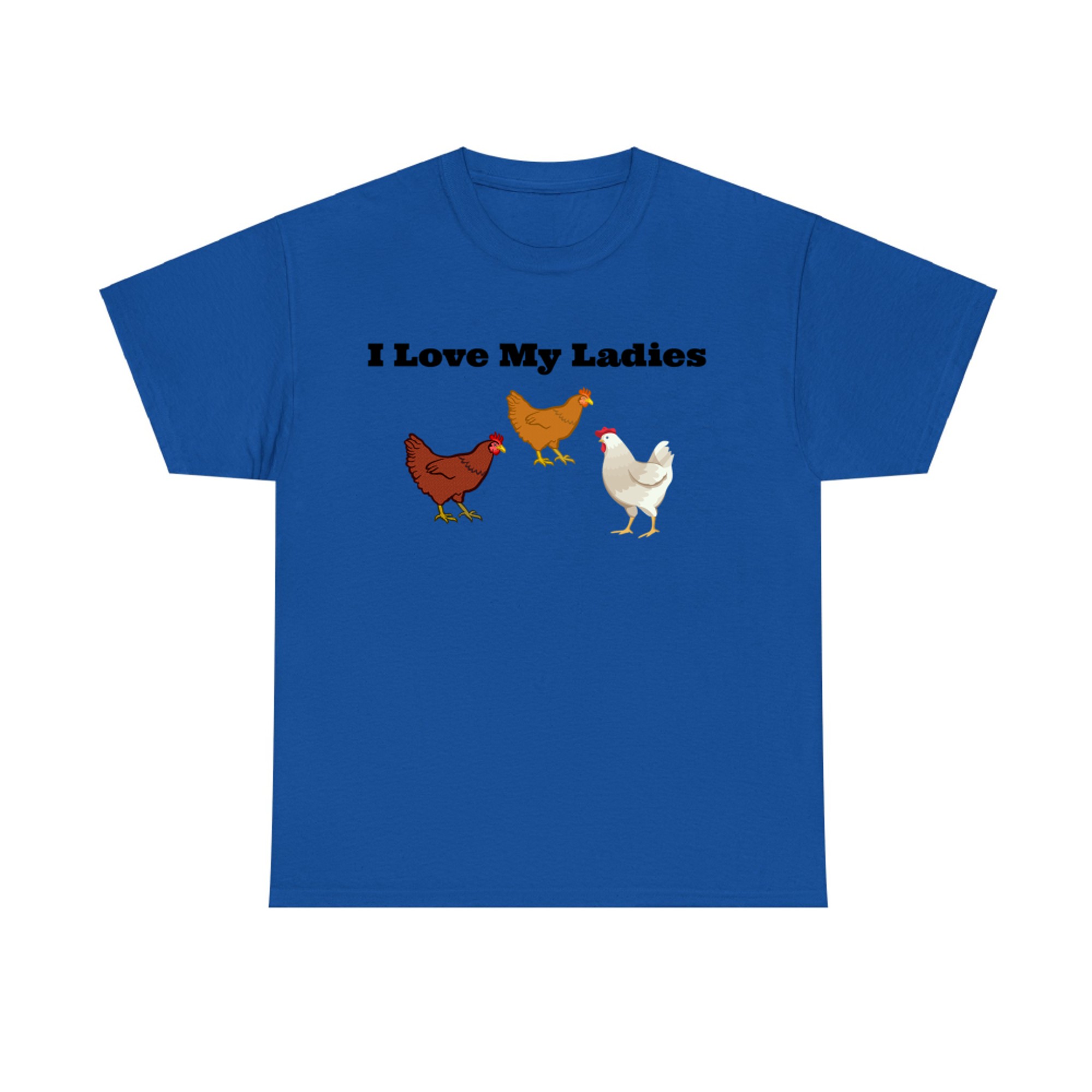 Funny Chicken T Shirt, Chicken Farmers, I Love My Ladies T-shirt