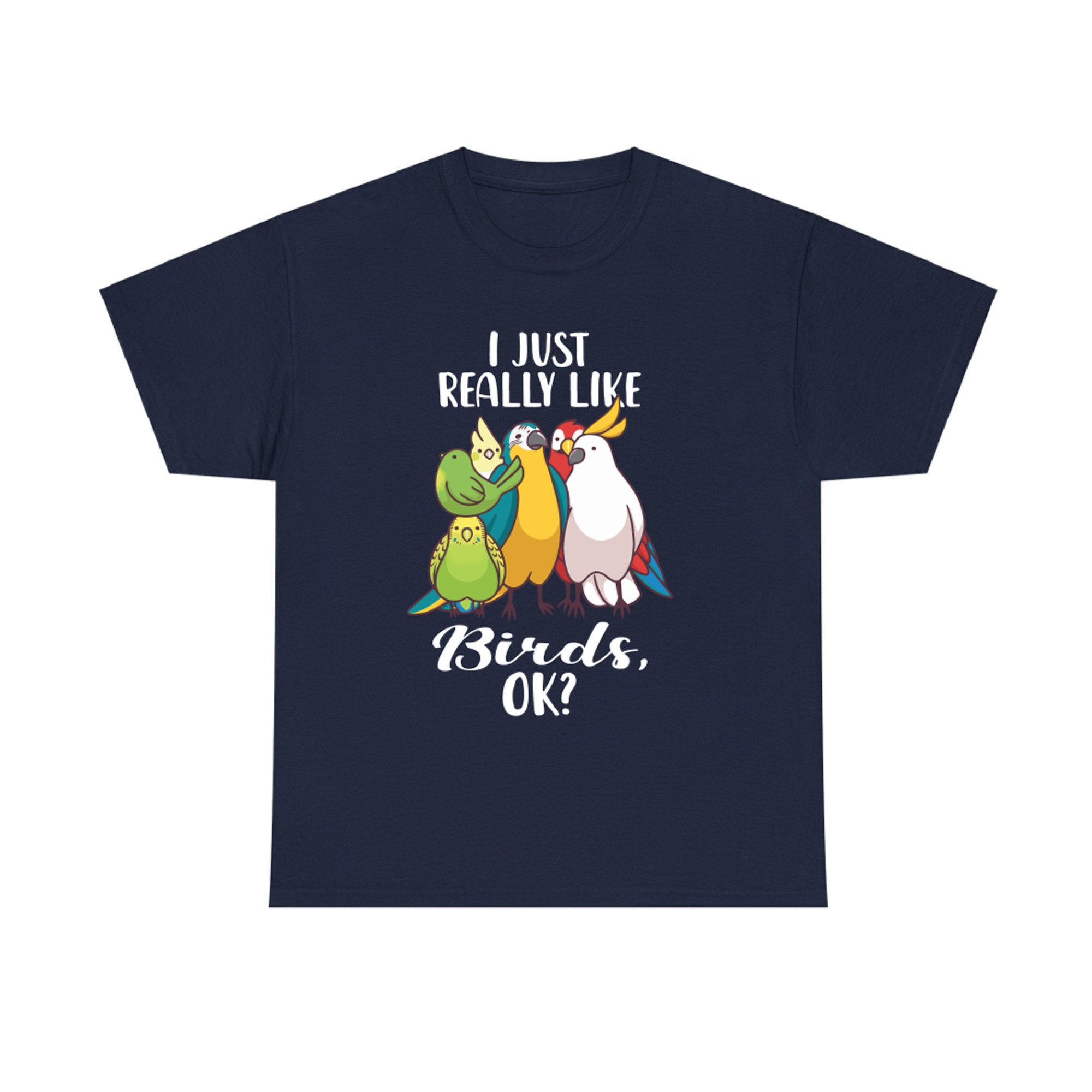 I Just-Really Like Birds Parrot Cockatoo Budgerigar T-shirt