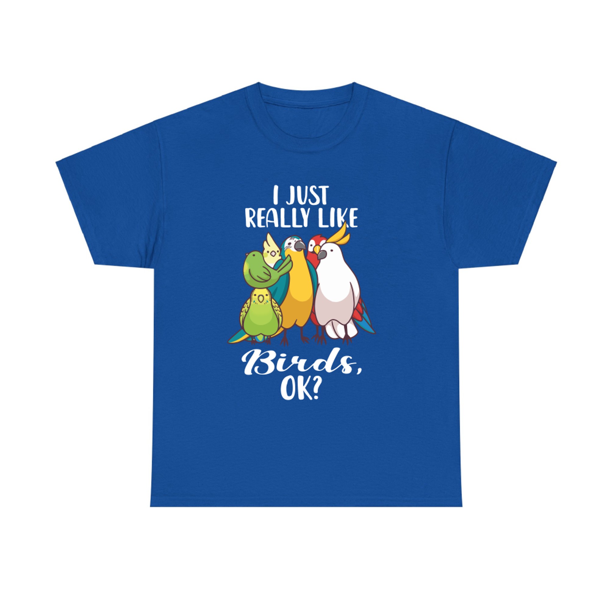 I Just-Really Like Birds Parrot Cockatoo Budgerigar T-shirt