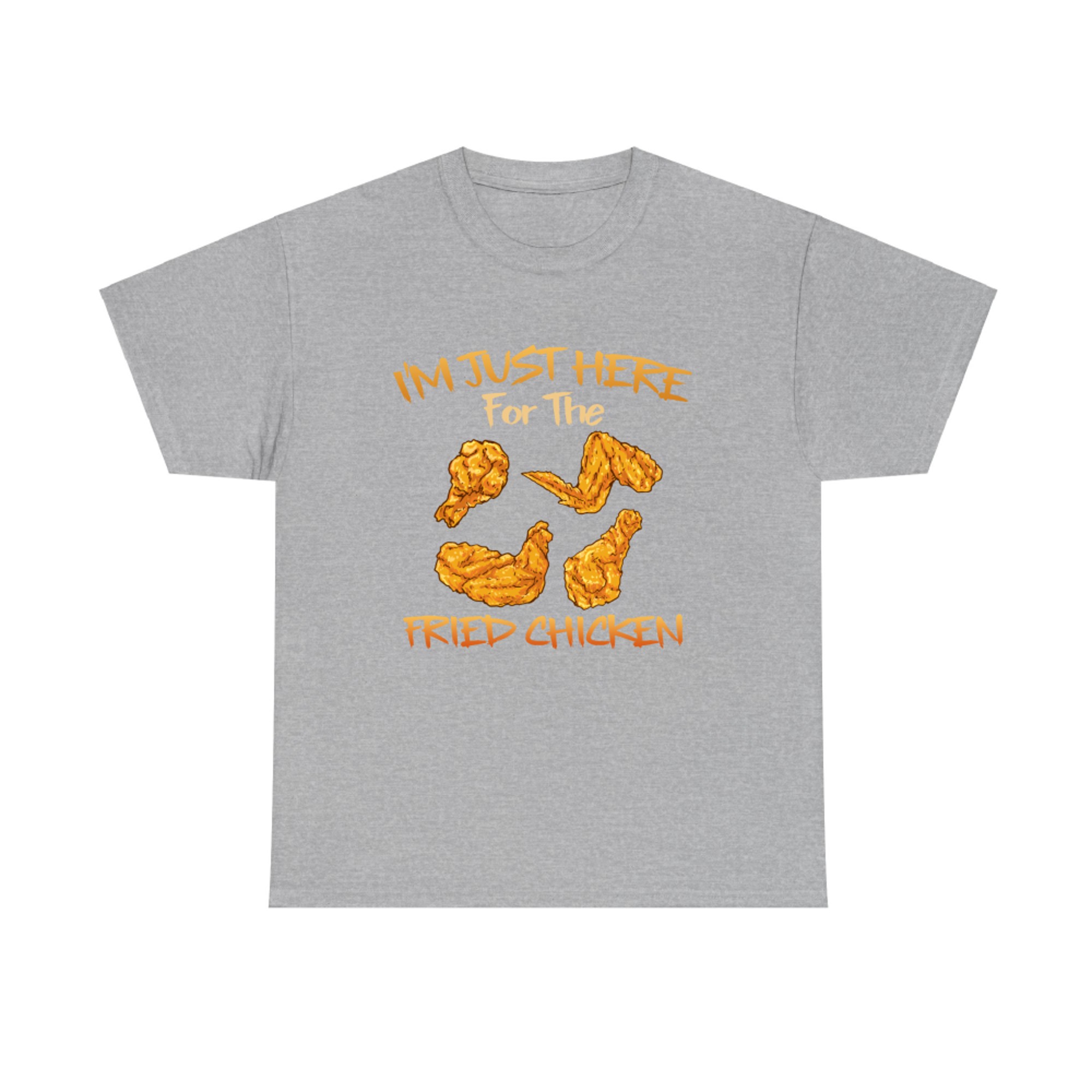 Im Just Here for The Fried Chicken Funny Fried Chicken Lover T-shirt