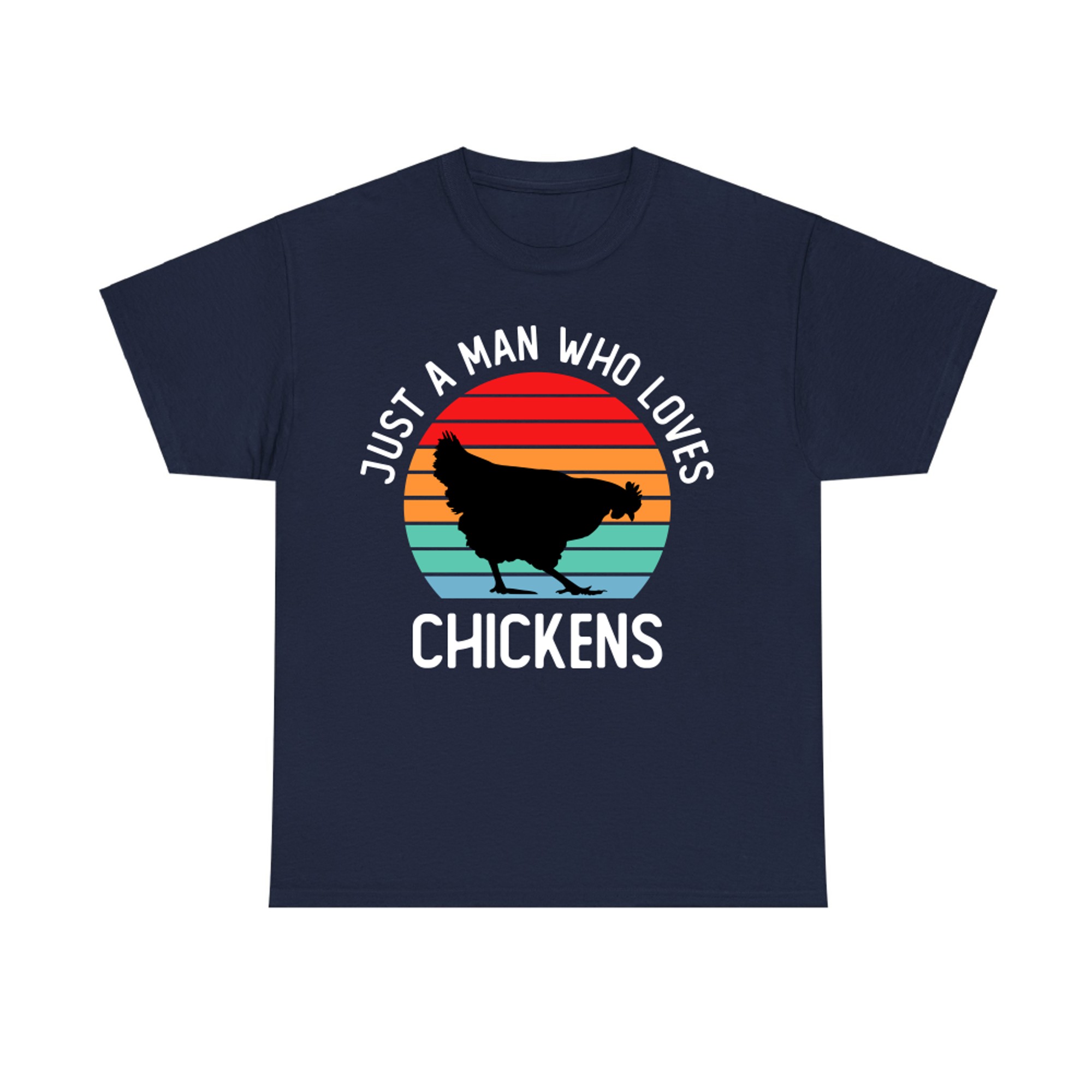 Just A Man Who Loves Chicken T-shirt