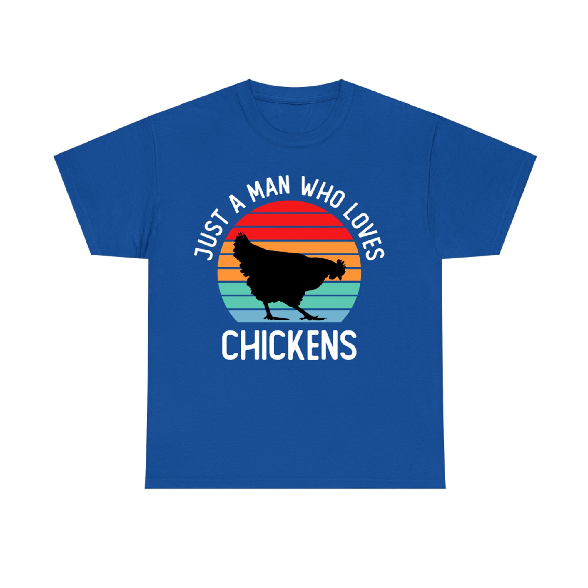 Just A Man Who Loves Chicken T-shirt