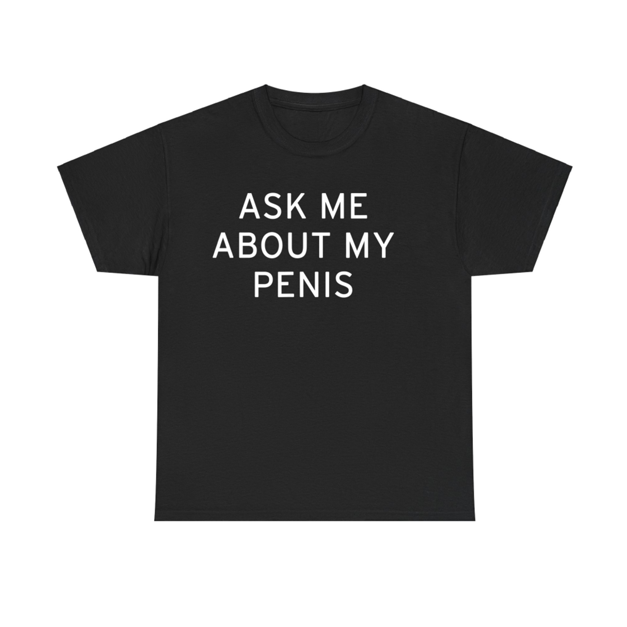 Ask Me About My Penis Funny Party Bar T-Shirt