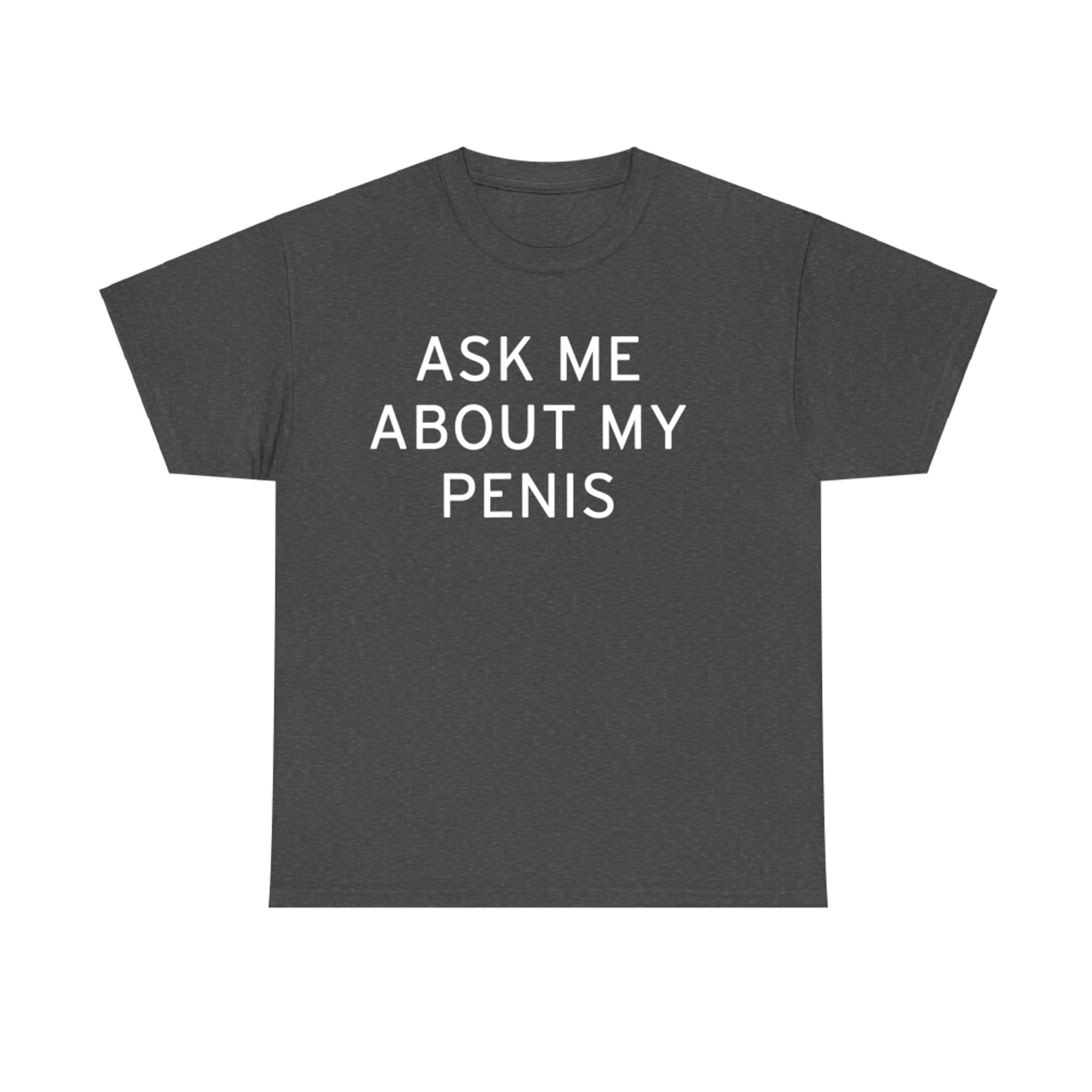 Ask Me About My Penis Funny Party Bar T-Shirt
