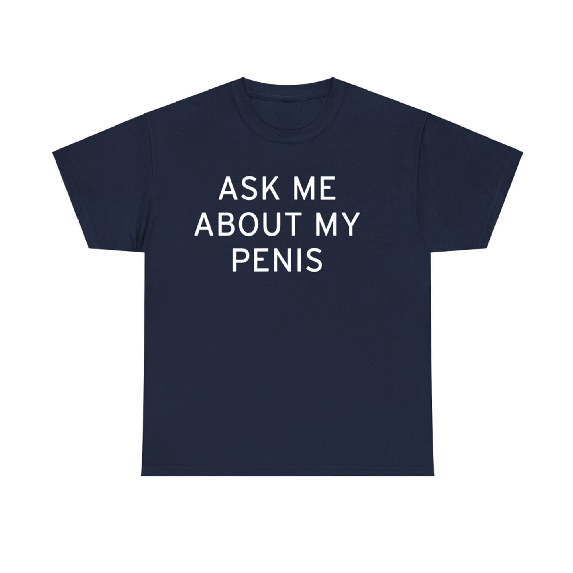 Ask Me About My Penis Funny Party Bar T-Shirt