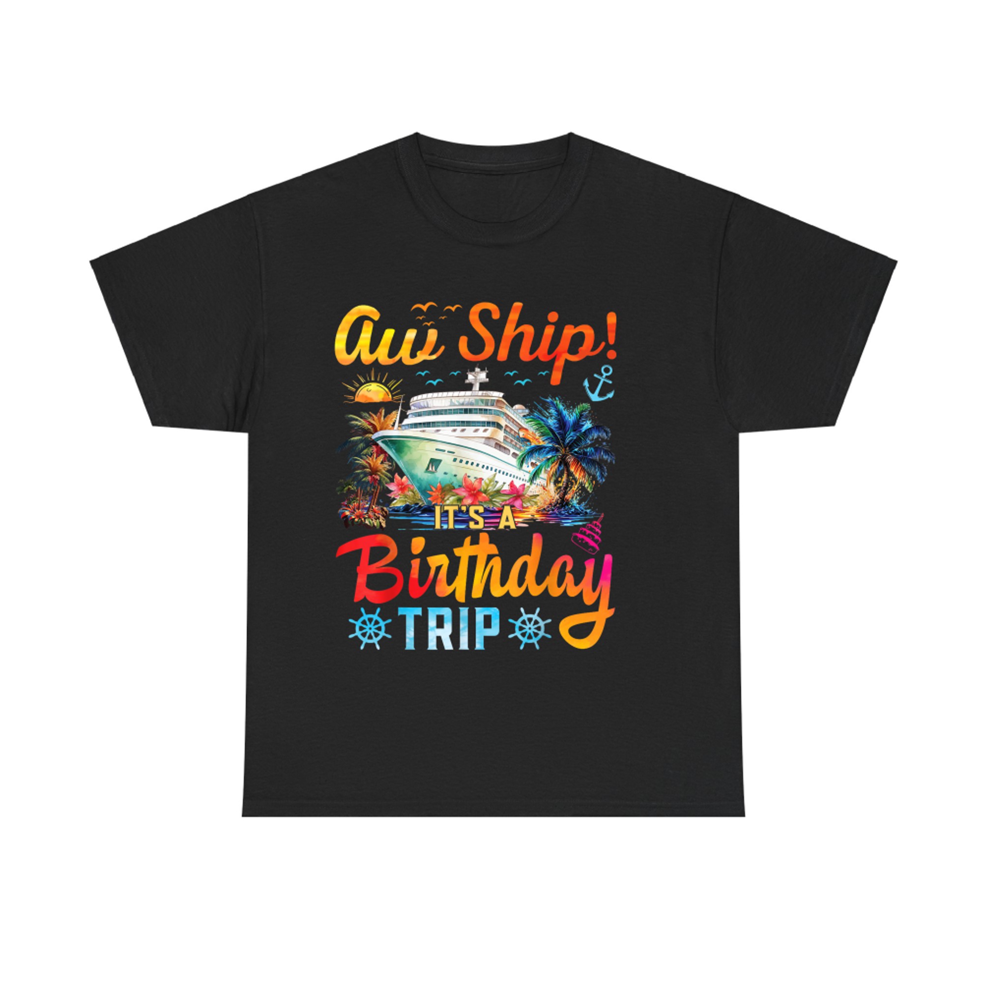 Aw Ship It's A Birthday Trip Birthday Cruise Vacation T-Shirt