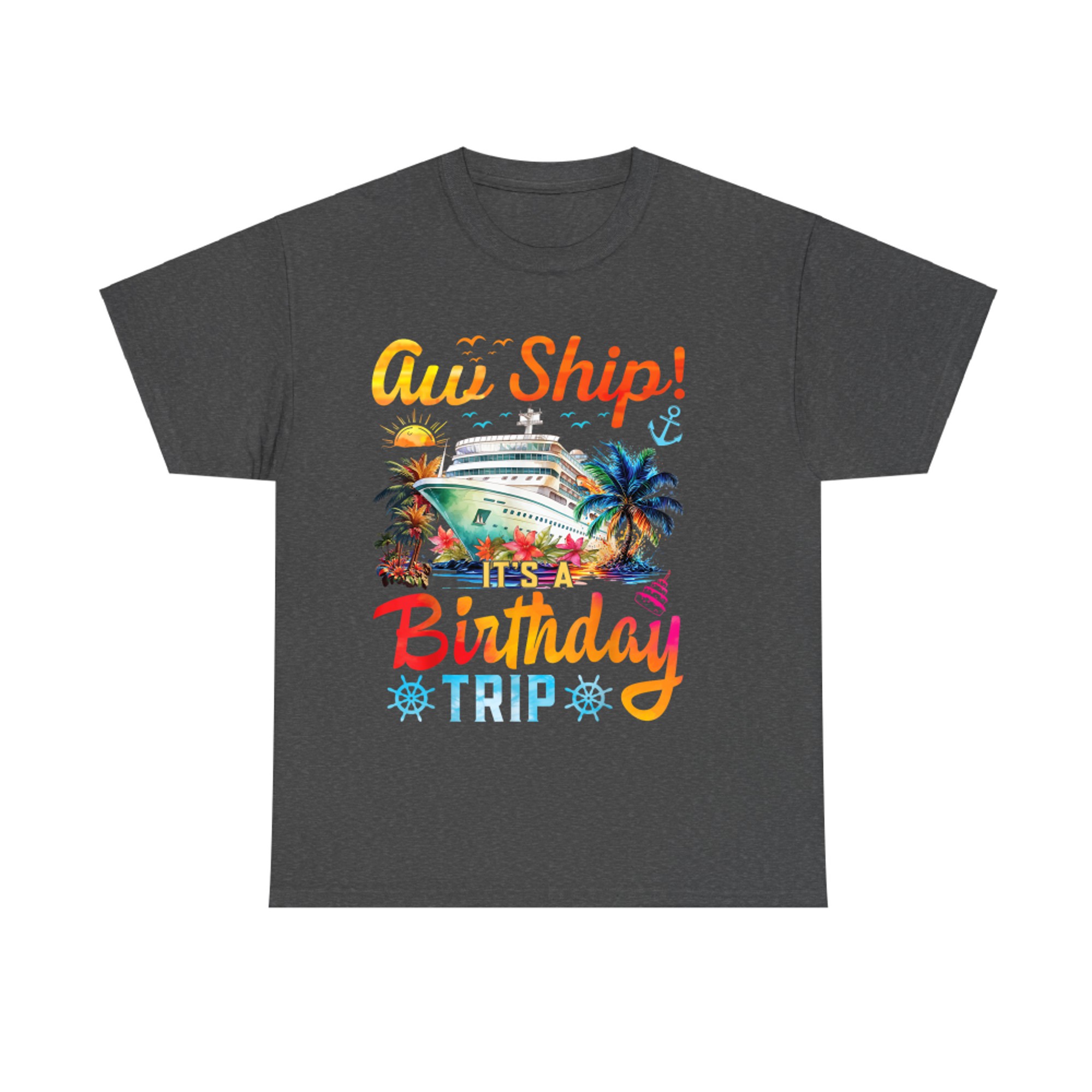 Aw Ship It's A Birthday Trip Birthday Cruise Vacation T-Shirt