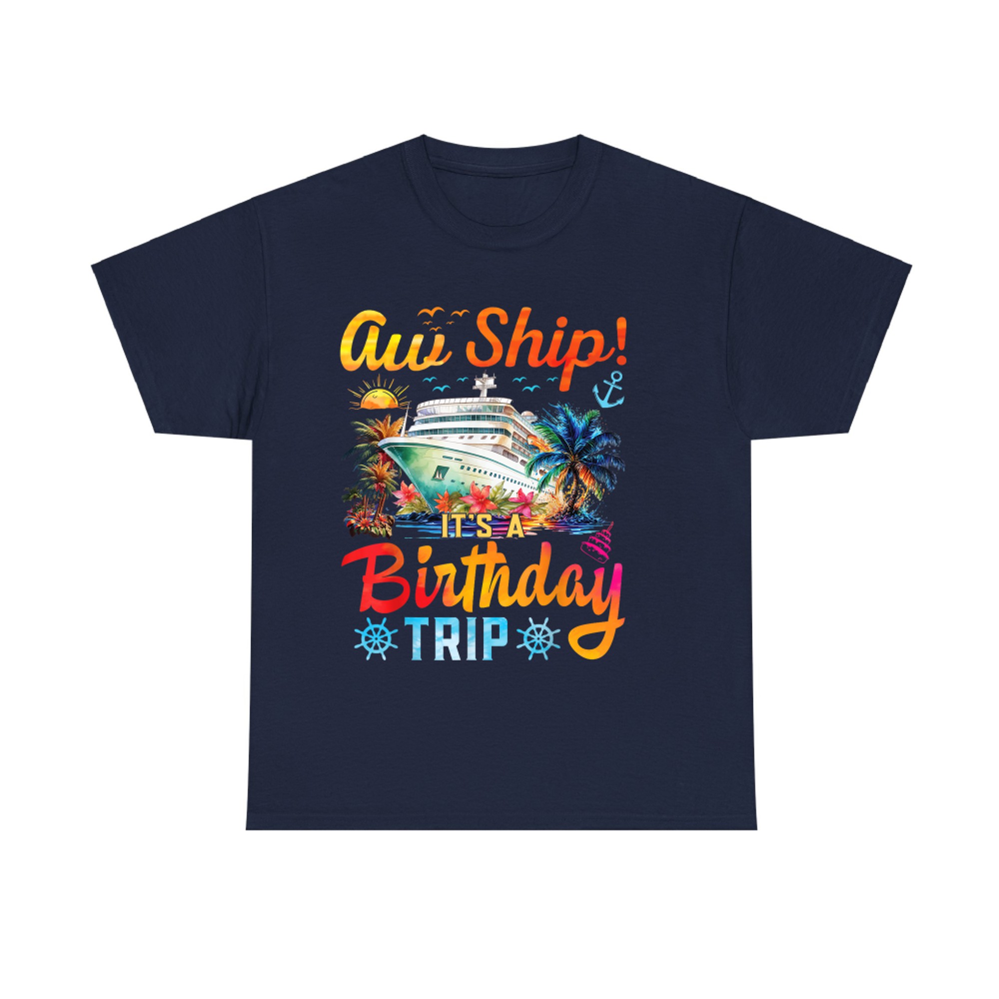 Aw Ship It's A Birthday Trip Birthday Cruise Vacation T-Shirt